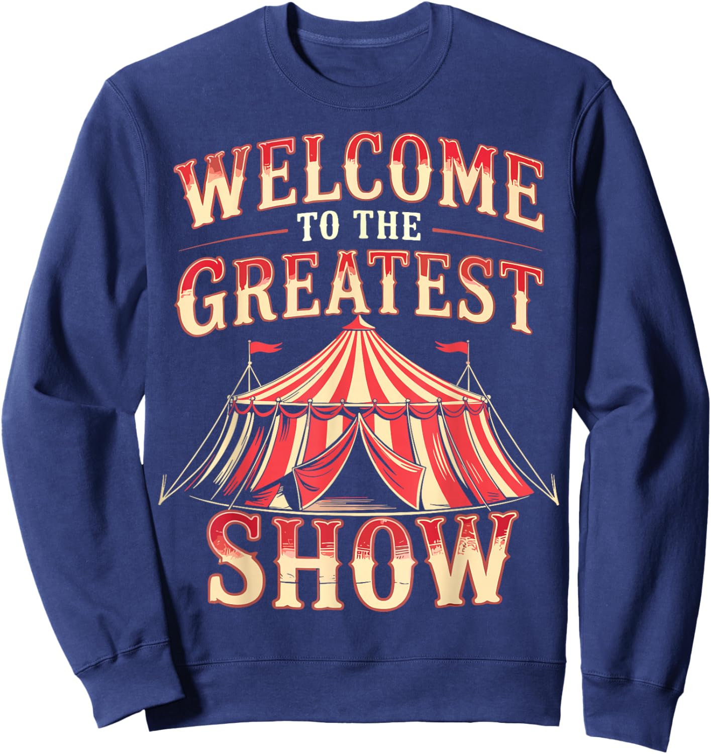 Welcome to The Greatest Show Circus Staff Crew Sweatshirt - Sweatshirt | Navy