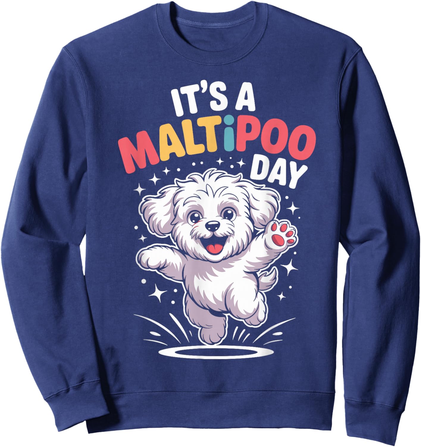 It’s A Maltipoo Day Funny Cute Puppy Breed Dog Lover Owner Sweatshirt - Sweatshirt | Navy