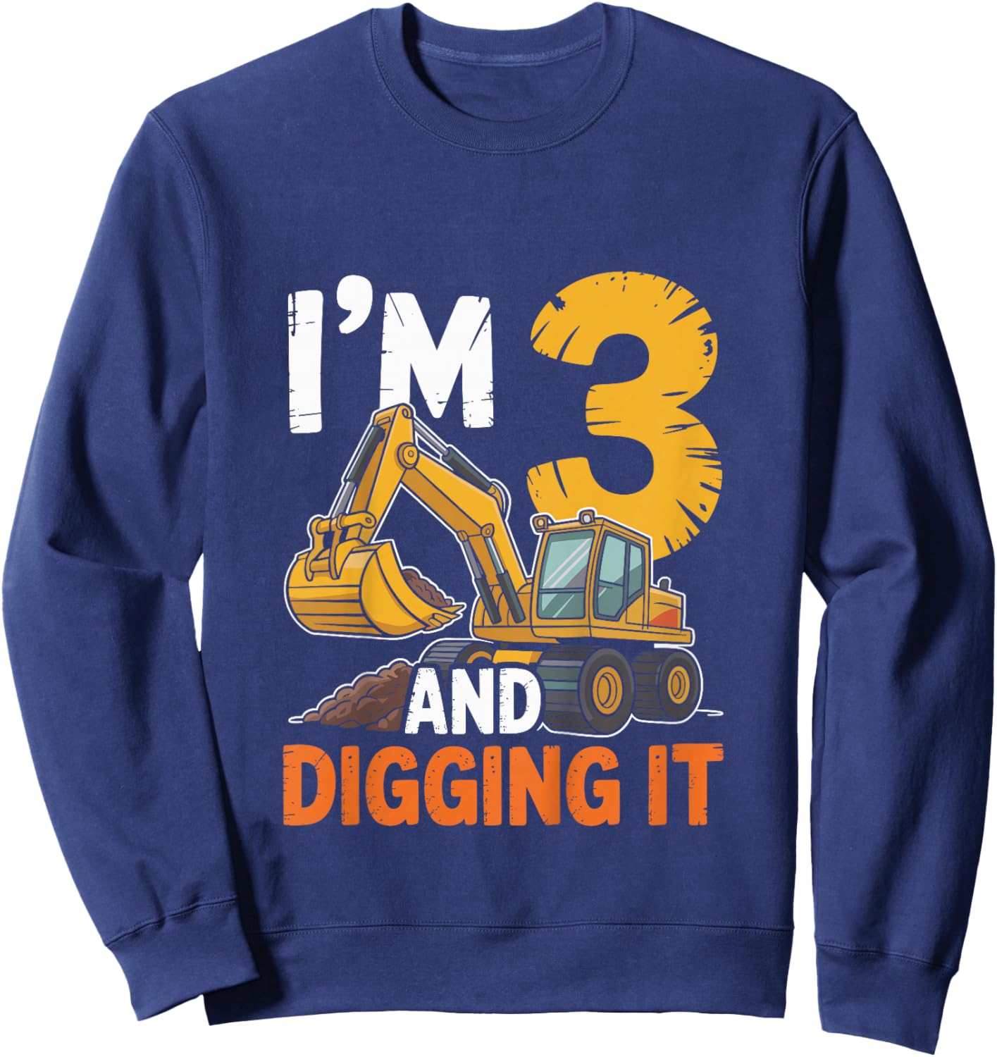 I'm 3 and Digging It Excavator 3th Birthday Bulldozer 3 Year Sweatshirt - Sweatshirt | Navy
