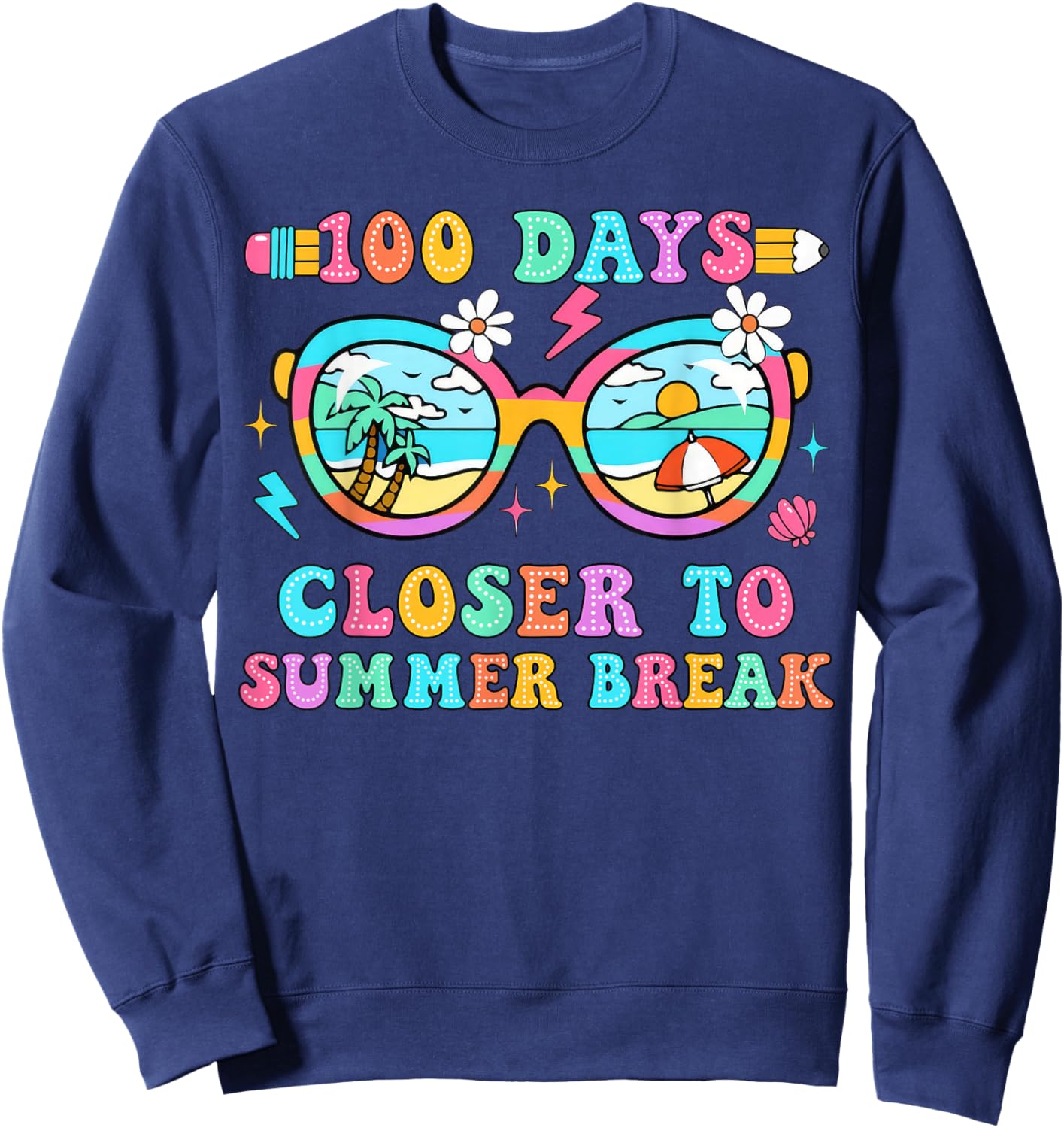 100 Days Closer to Summer Break Funny 100th Days Sweatshirt - Sweatshirt | Navy