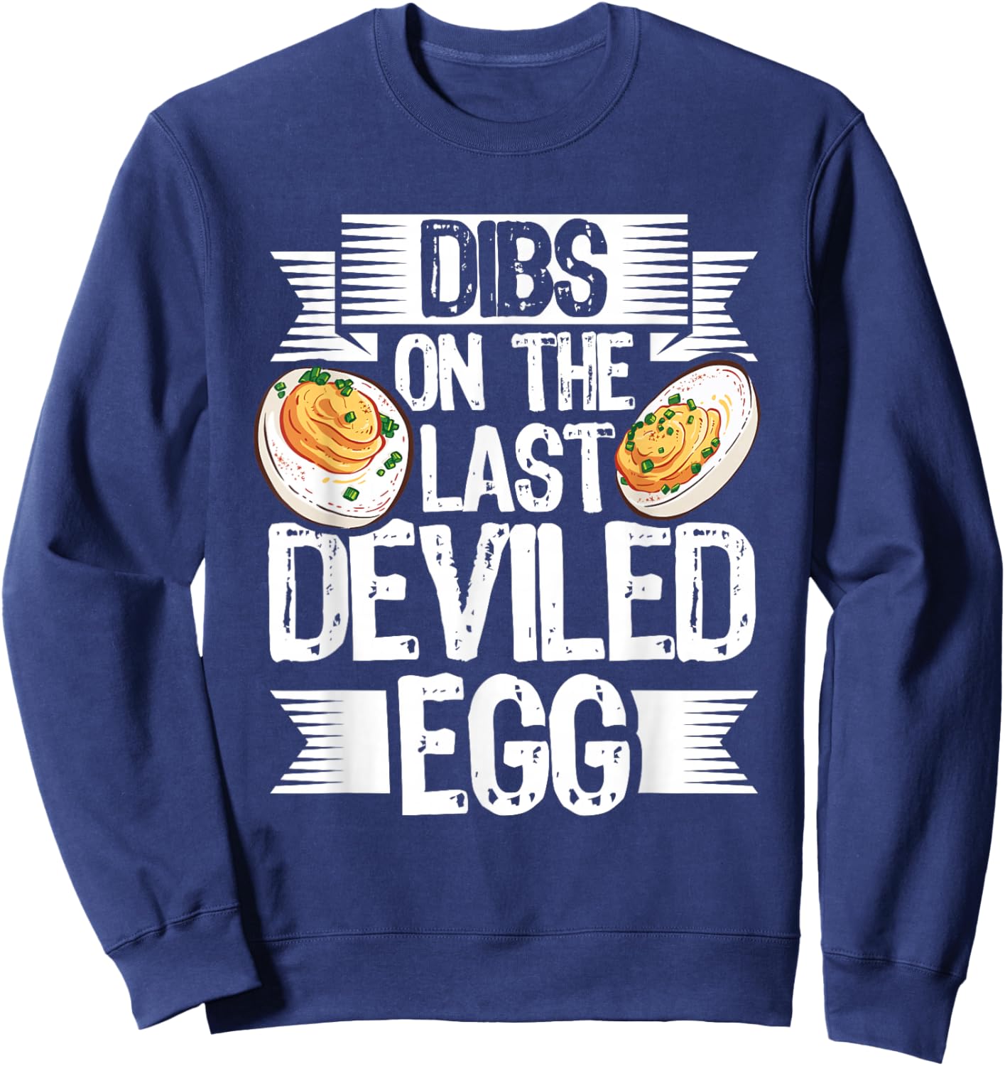 Dibs on The Last Deviled Egg - Deviled Eggs Sweatshirt - Sweatshirt | Navy