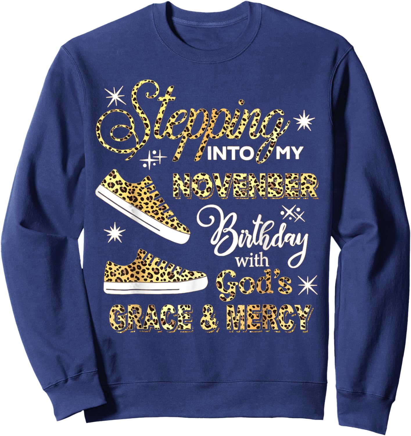 Stepping Into My November Birthday Leopard God Grace Mercy Sweatshirt - Sweatshirt | Navy