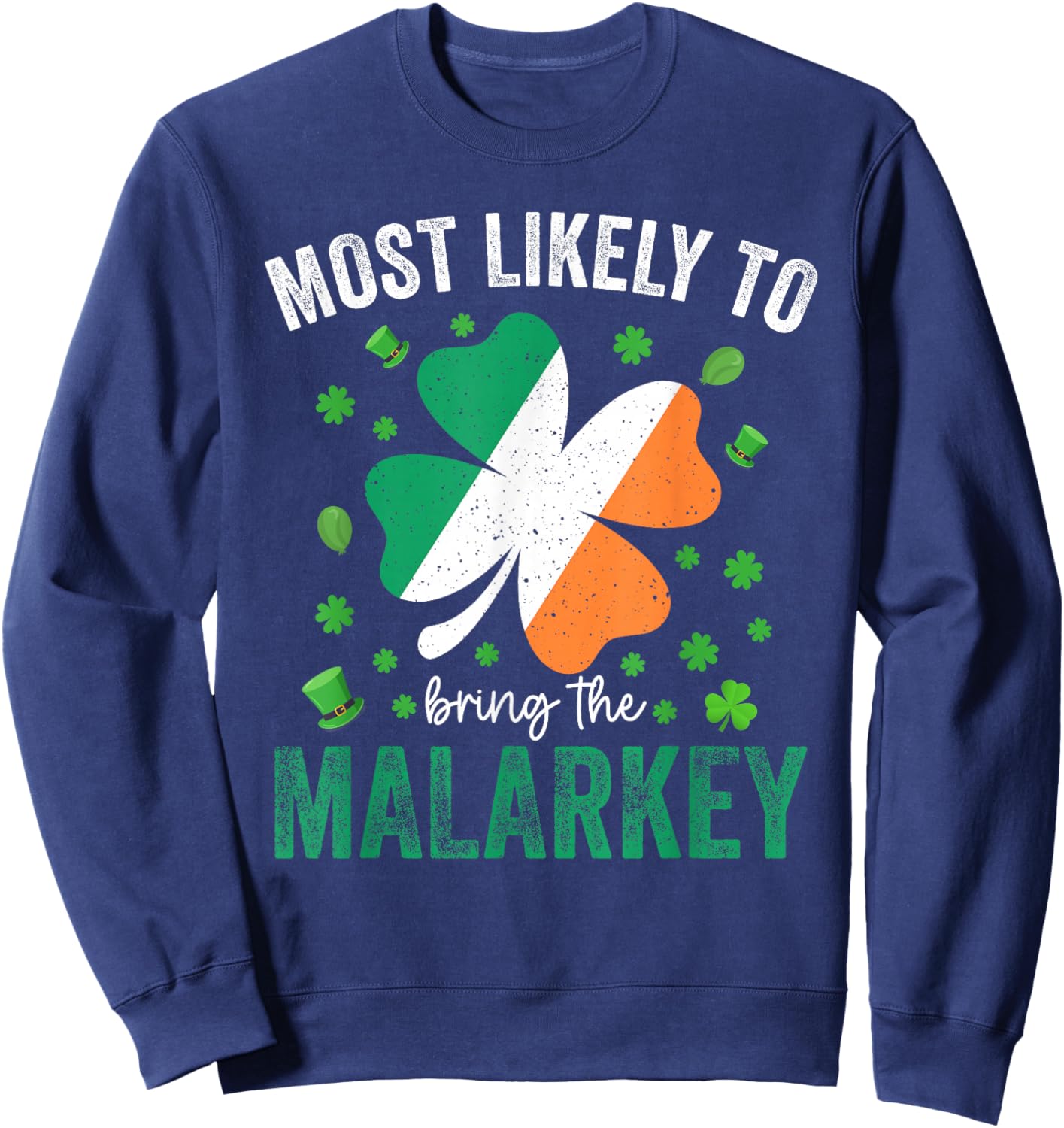 Matching St Patricks Day Most Likely to Bring The Malarkey Sweatshirt - Sweatshirt | Navy