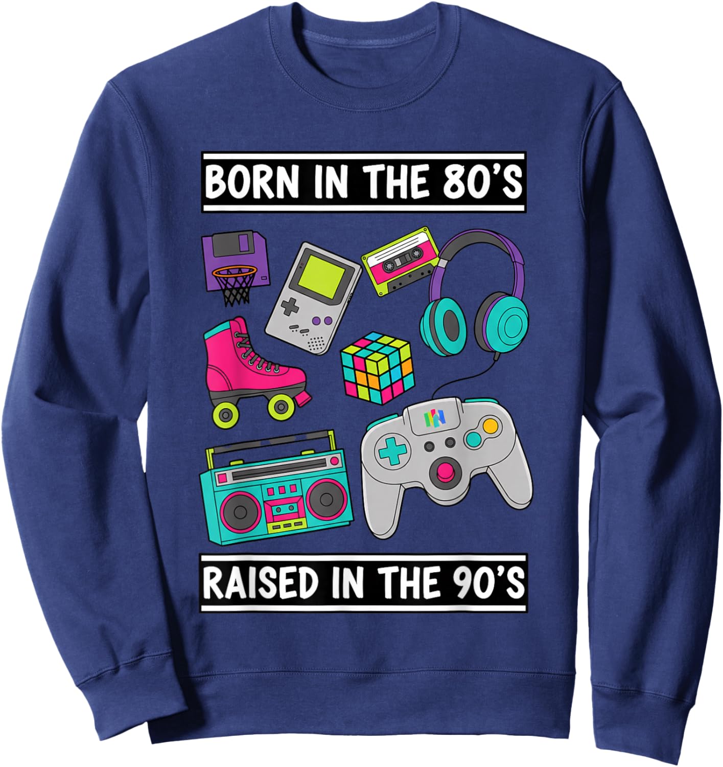 Born in The 80'S Raised in The 90'S Retro Kids Nostalgia BO0 Sweatshirt - Sweatshirt | Navy