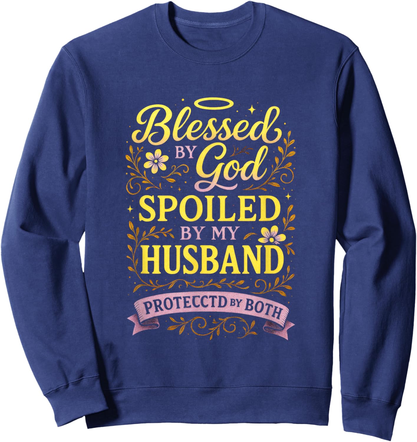 Blessed by God Spoiled by Husband - Happy Wife Quotes Sweatshirt - Sweatshirt | Navy