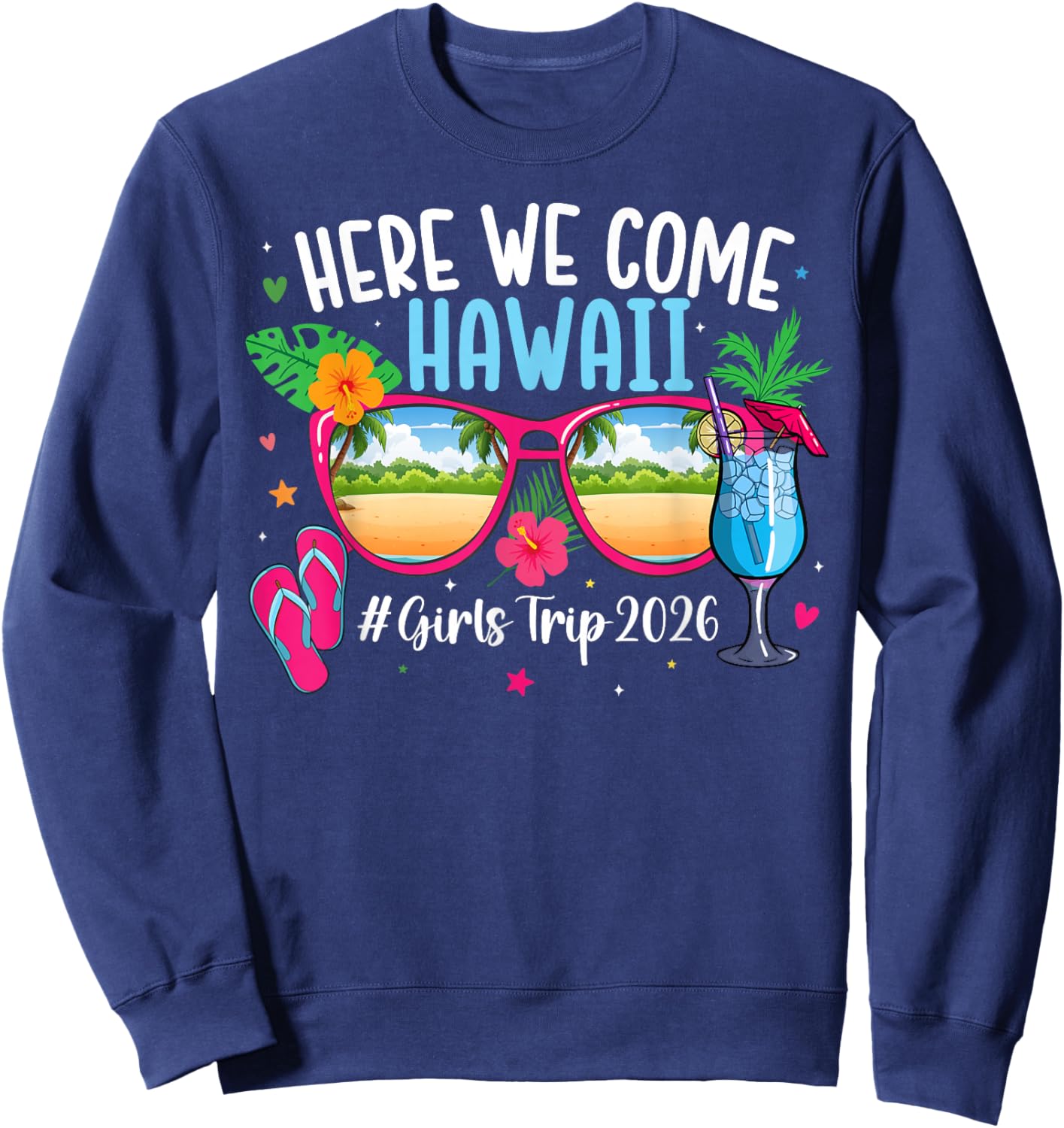 Here We Come Hawaii Girls Trip 2026 Hawaii Girls Vacation Sweatshirt - Sweatshirt | Navy