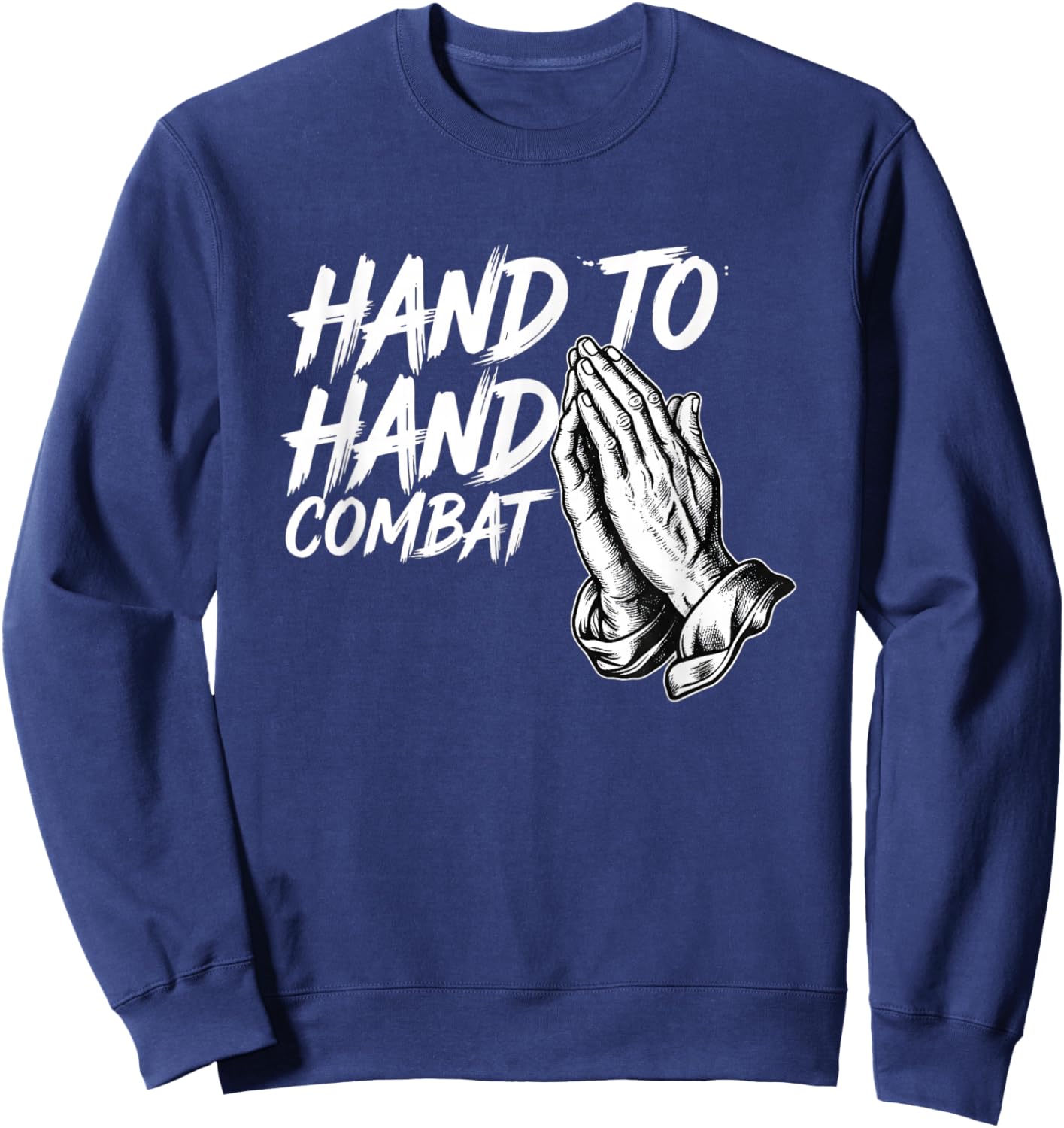 Hand to Hand Combat Christian Prayer Sweatshirt - Sweatshirt | Navy