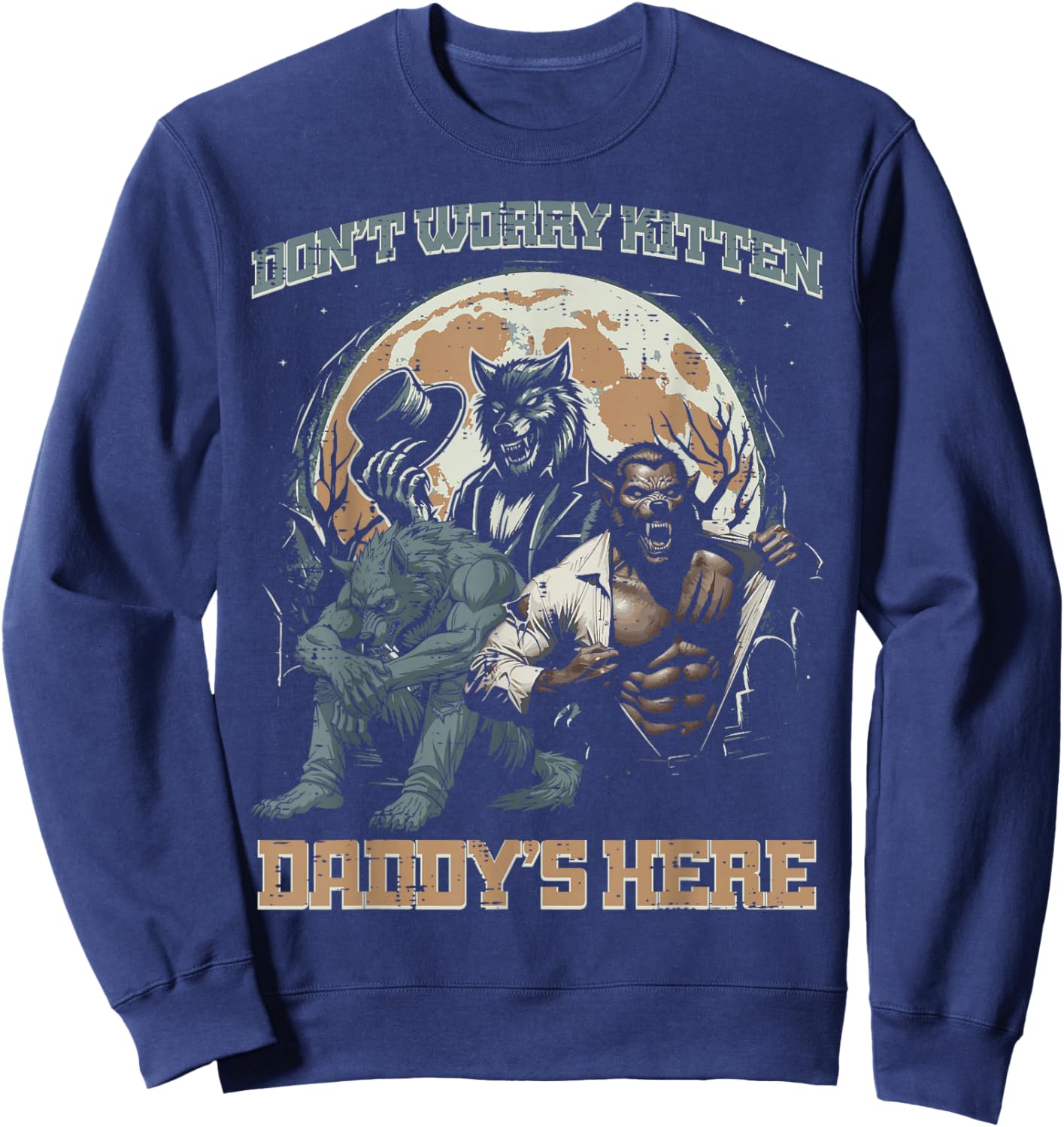Wolves Dont Worry Kitten Daddys Here Funny Saying Meme Men Sweatshirt - Sweatshirt | Navy