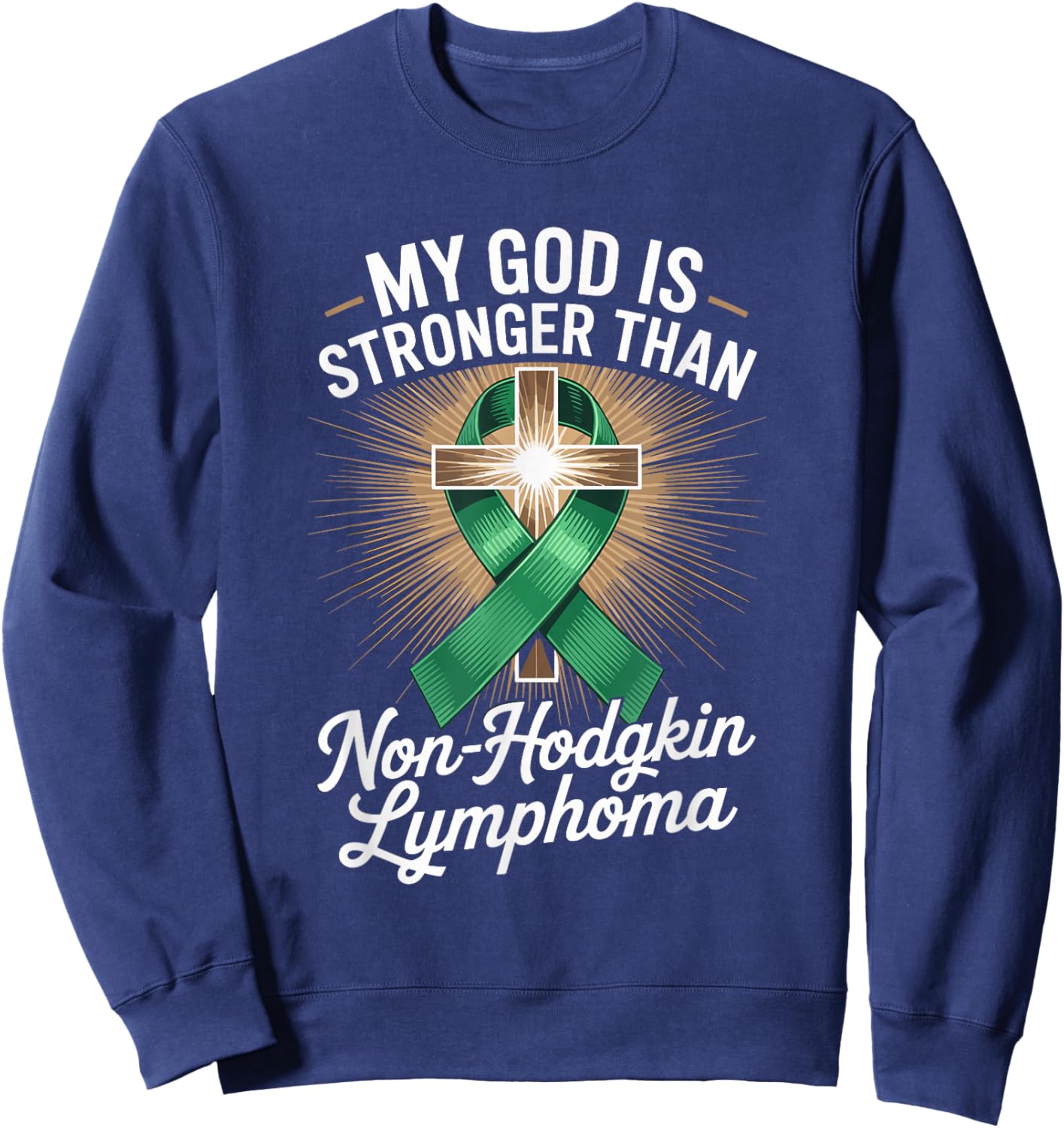 My God is Stronger Than Non Hodgkin Lymphoma Sweatshirt - Sweatshirt | Navy