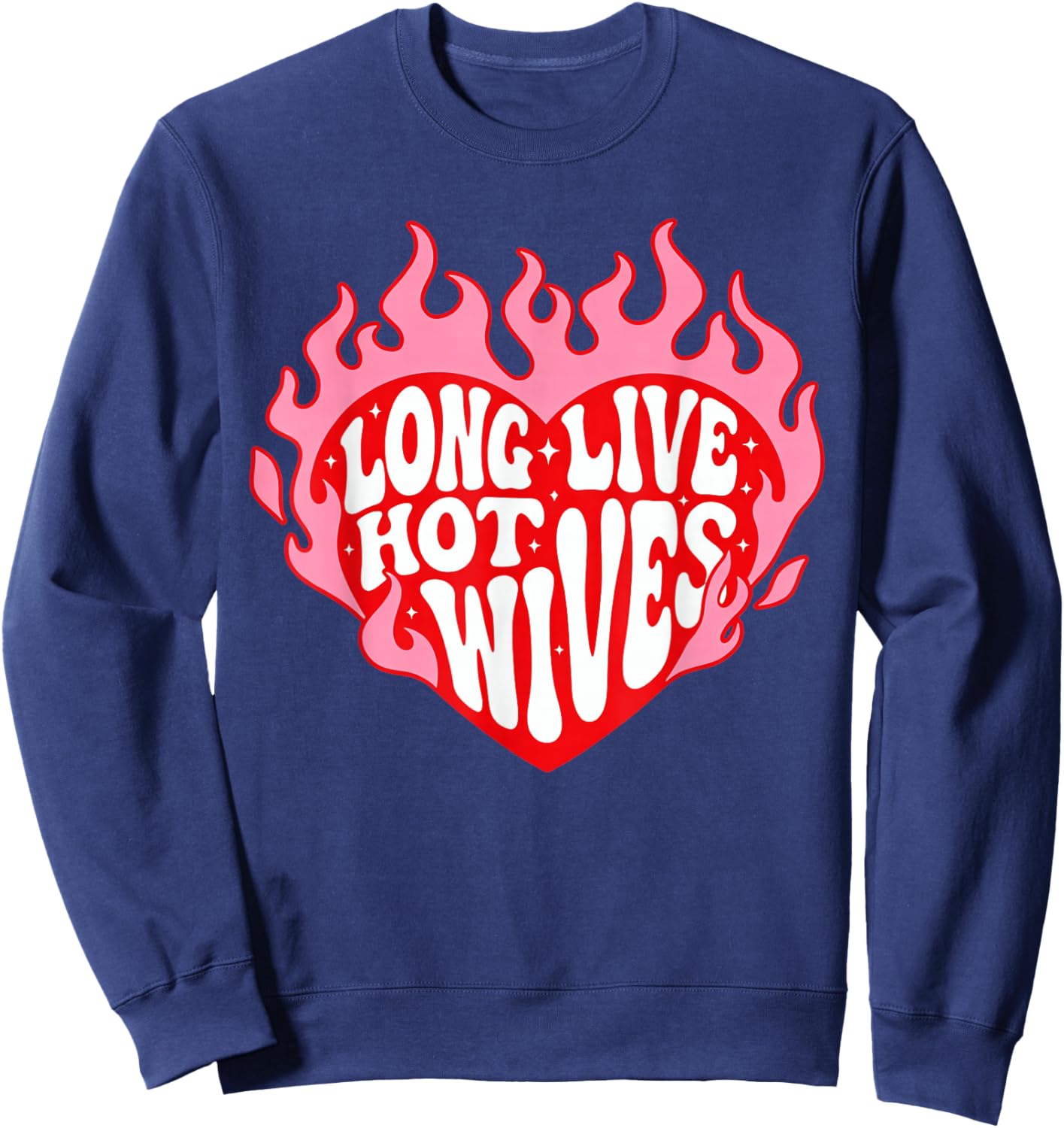 Long Live Hot Wives Funny Relationship Humor Sweatshirt - Sweatshirt | Navy