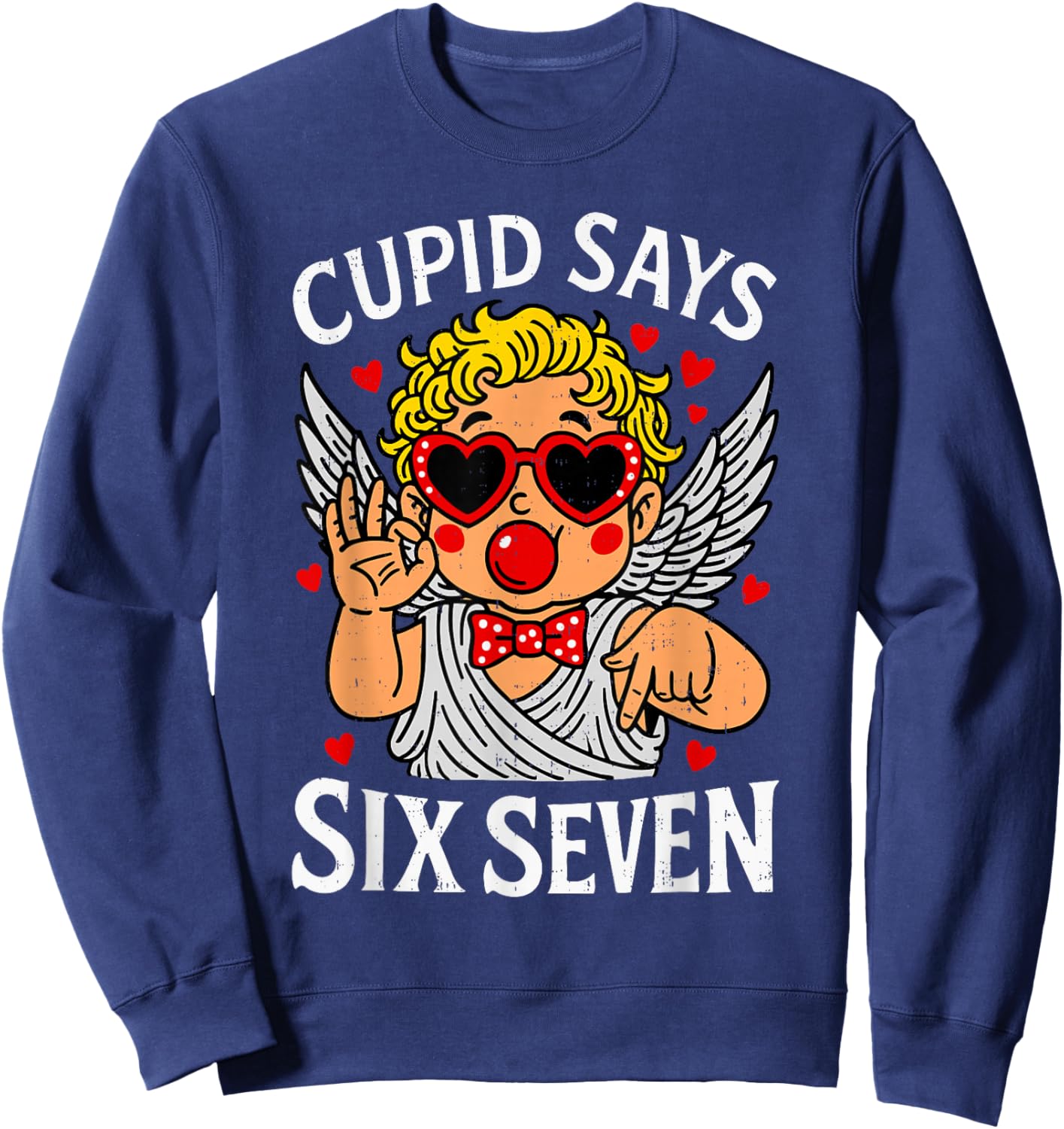 Cute Cupid Says Six Seven 6 7 Meme Valentines Men Women Kids Sweatshirt - Sweatshirt | Navy