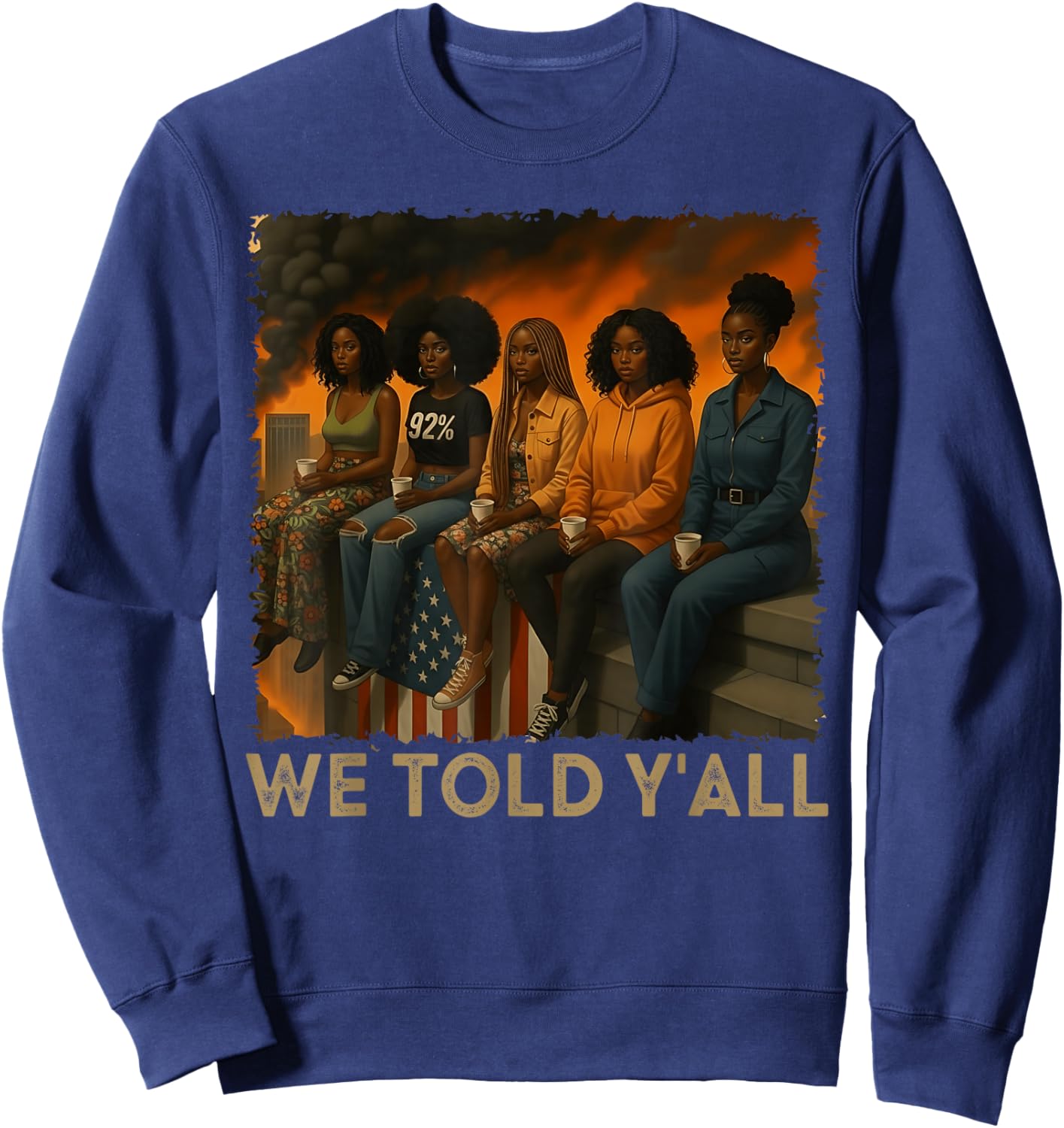 We Told Y'all 92% Black Women 92 Percent Black History Month Sweatshirt - Sweatshirt | Navy