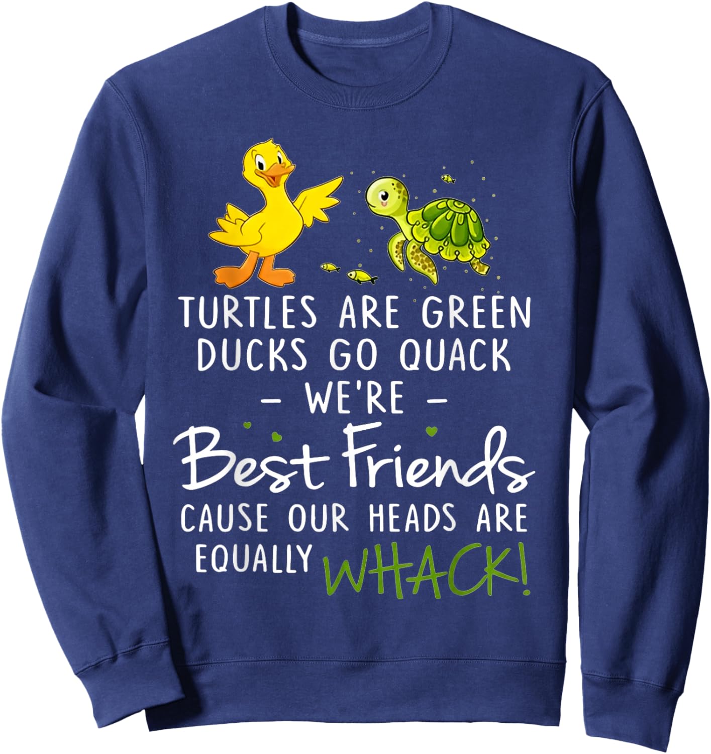 Turtles are Green Ducks Go Quack were Best Friends Cause Our Sweatshirt - Sweatshirt | Navy