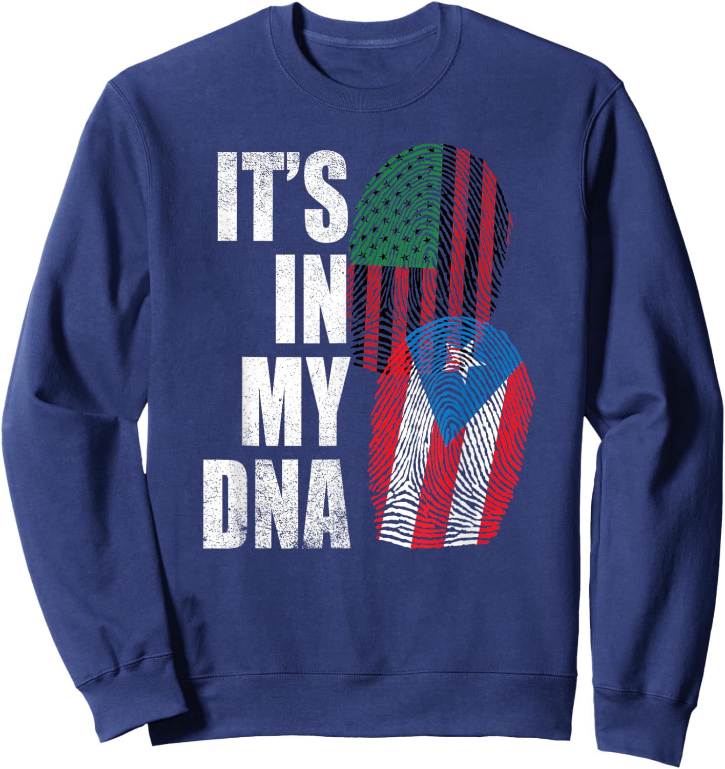 Half Puerto Rican Half African American Flag It’s in My DNA Sweatshirt - Sweatshirt | Navy