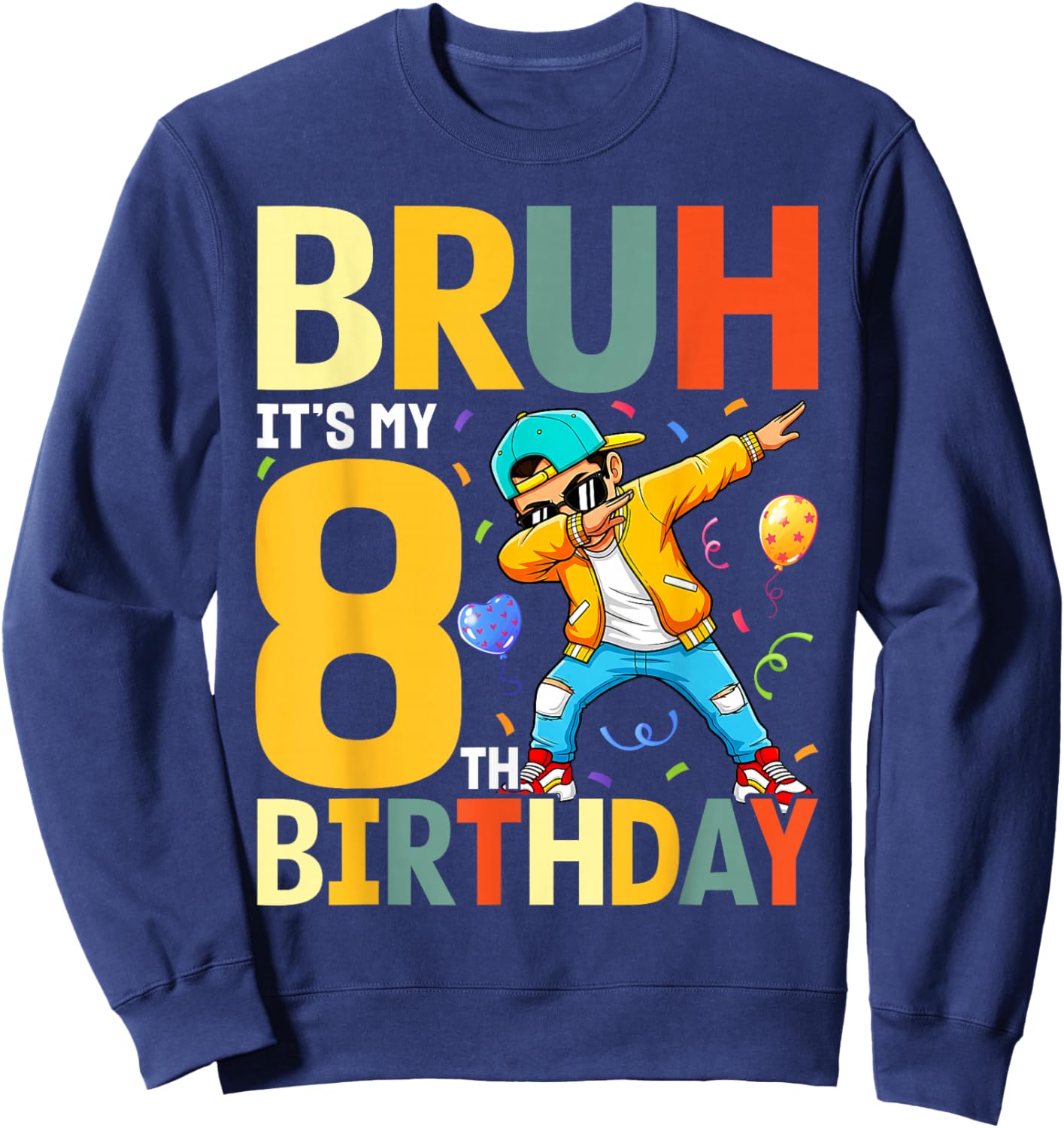 Bruh It's My 8th Birthday 8yr I'm 8 Year Old Sweatshirt - Sweatshirt | Navy