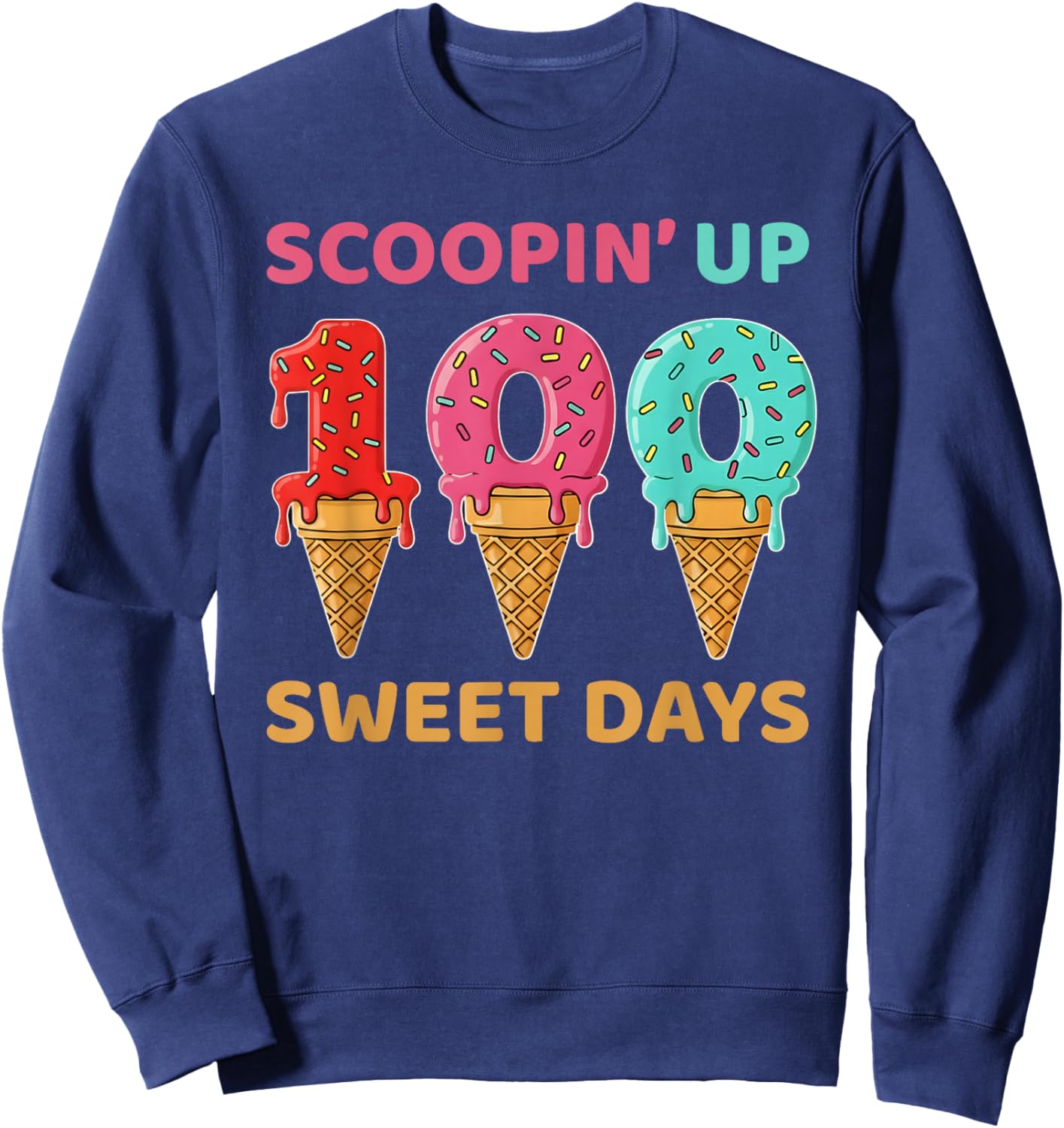 Scooping Up 100 Sweet Days 100th Day of School Sweatshirt - Sweatshirt | Navy