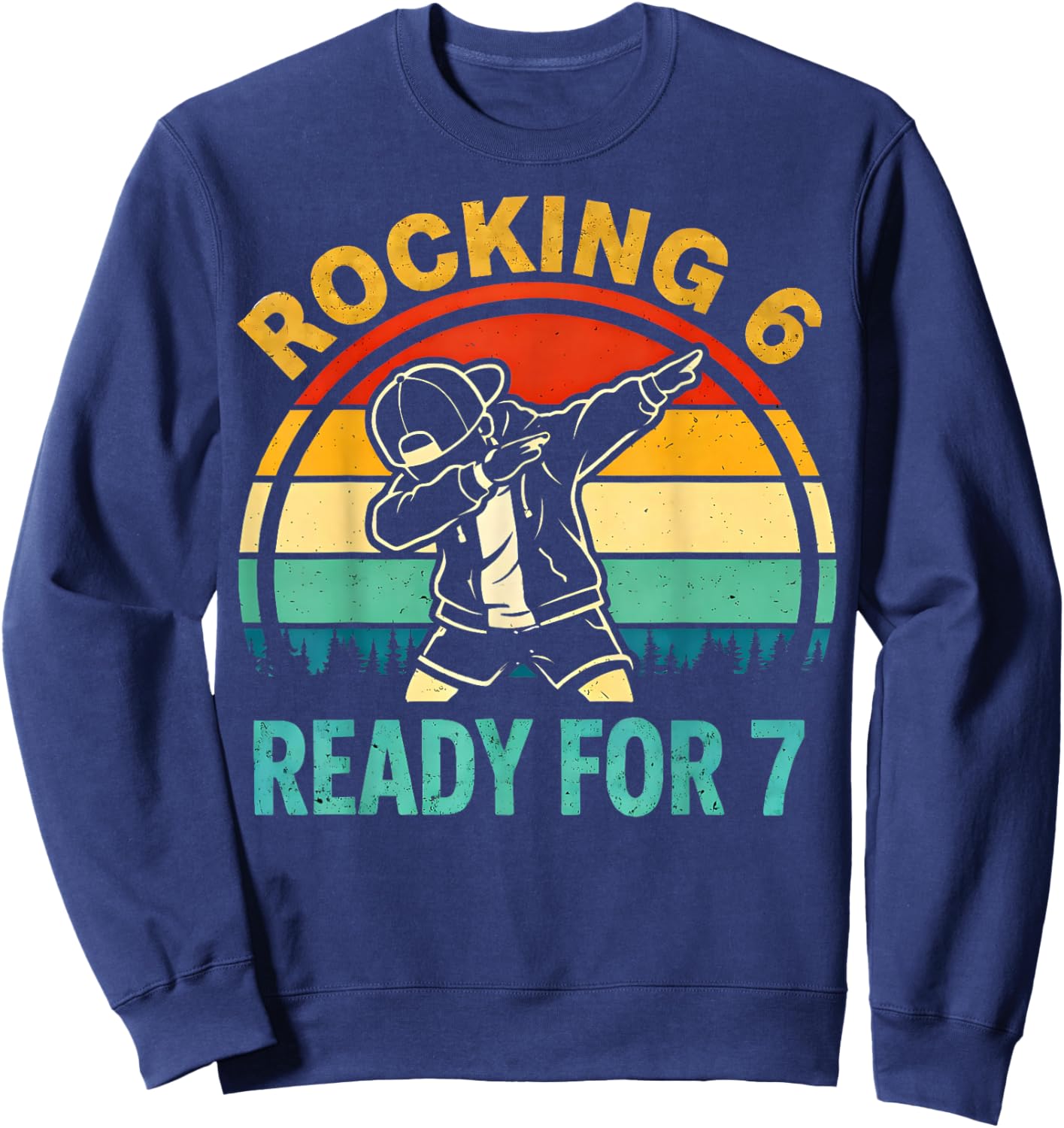 Funny Rocking 6 Ready for 7 Birthday Boy Dabbing Gifts Kids Sweatshirt - Sweatshirt | Navy