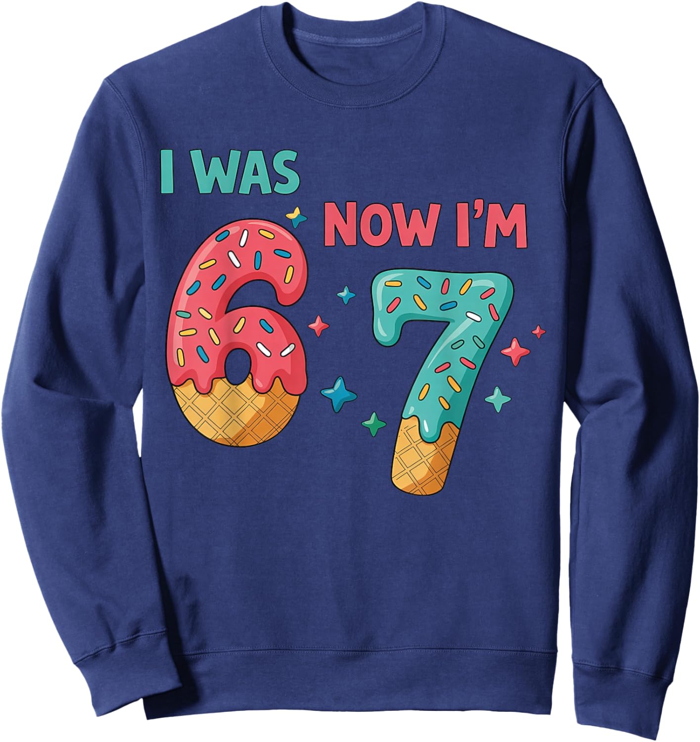 7 Year Old Birthday I was 6 Now I'm 7 Ice Cream Drip Sweatshirt - Sweatshirt | Navy