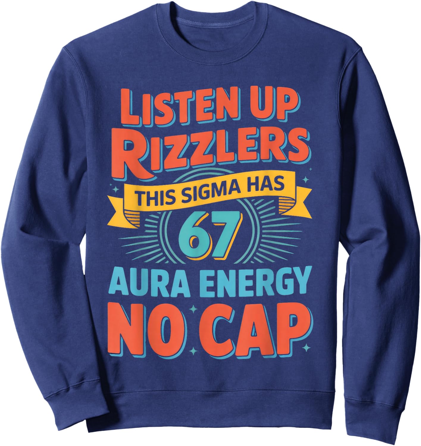 Listen Up Rizzlers This Sigma Has 67 Aura Energy Six Seven Sweatshirt - Sweatshirt | Navy