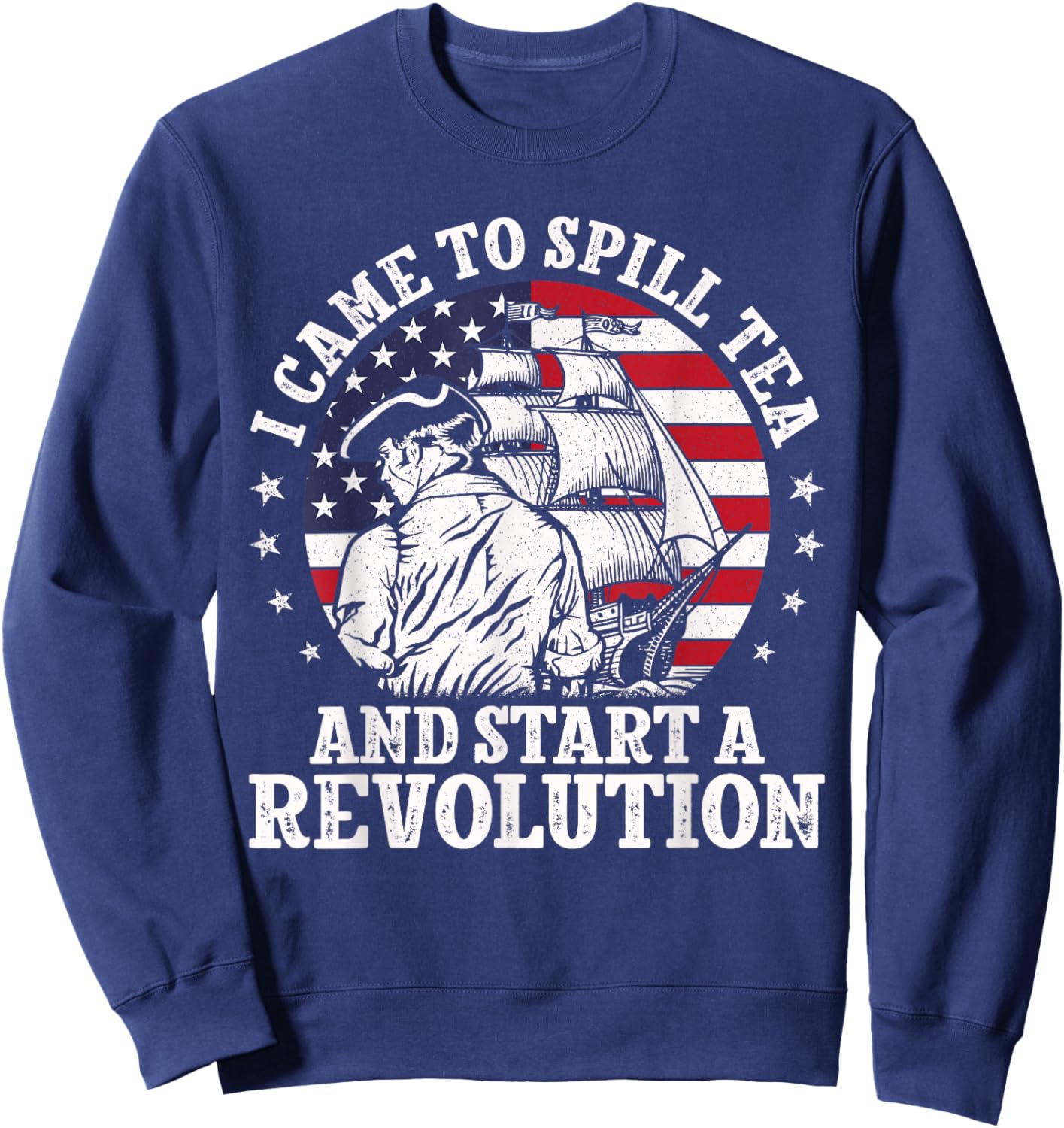 I Came to Spill Tea Party Historian American History Boston Sweatshirt - Sweatshirt | Navy