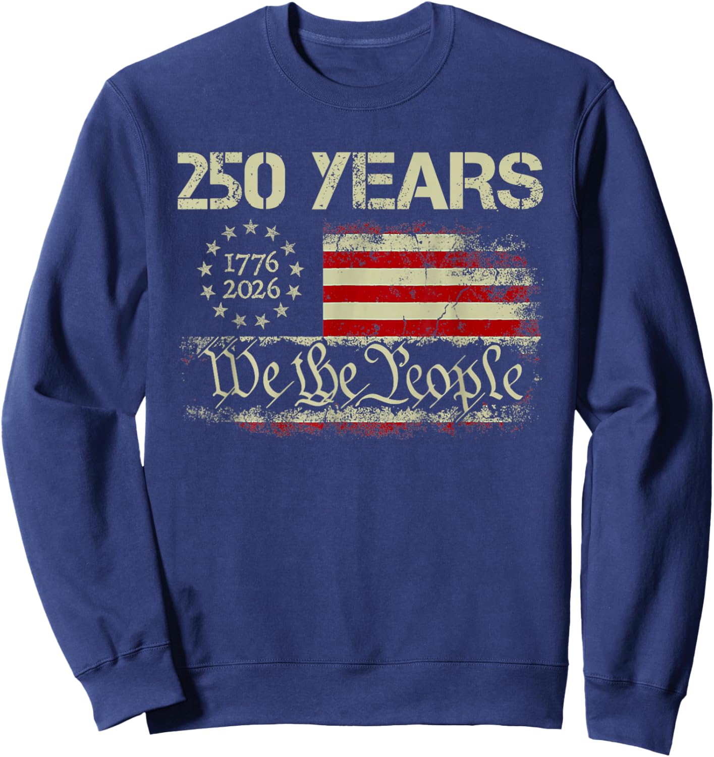 250 Years 1776-2026 250th Birthday USA Flag We The People Sweatshirt - Sweatshirt | Navy