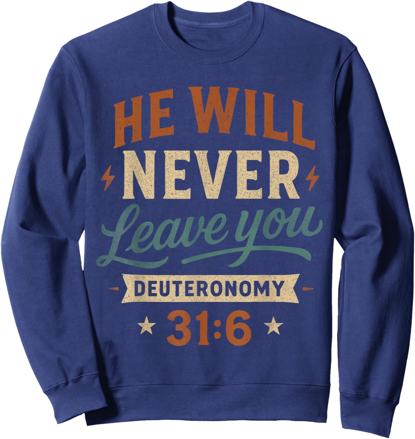 He Will Never Leave You Deuteronomy 31 6 - Vintage Christian Sweatshirt - Sweatshirt | Navy