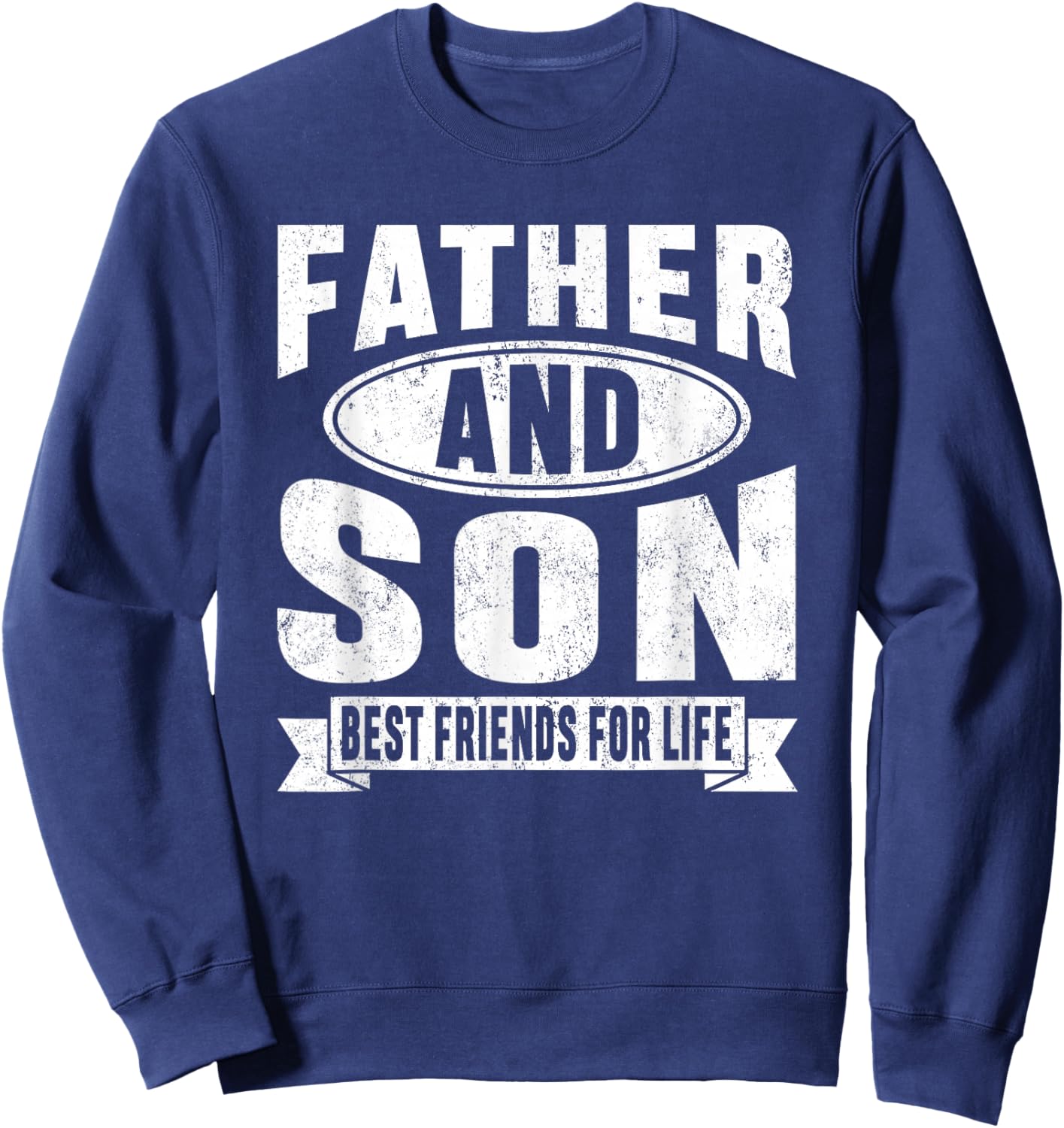 Father and Son Best Friends for Life Father's Day Men Boys Sweatshirt - Sweatshirt | Navy
