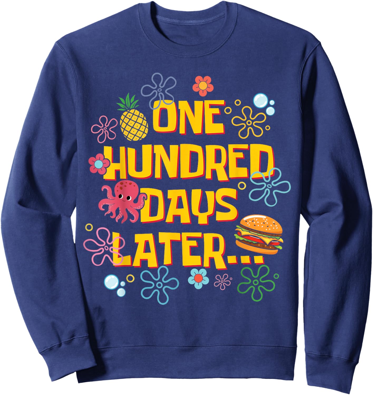 One Hundred Days Later 100th Day of School Students Teachers Sweatshirt - Sweatshirt | Navy