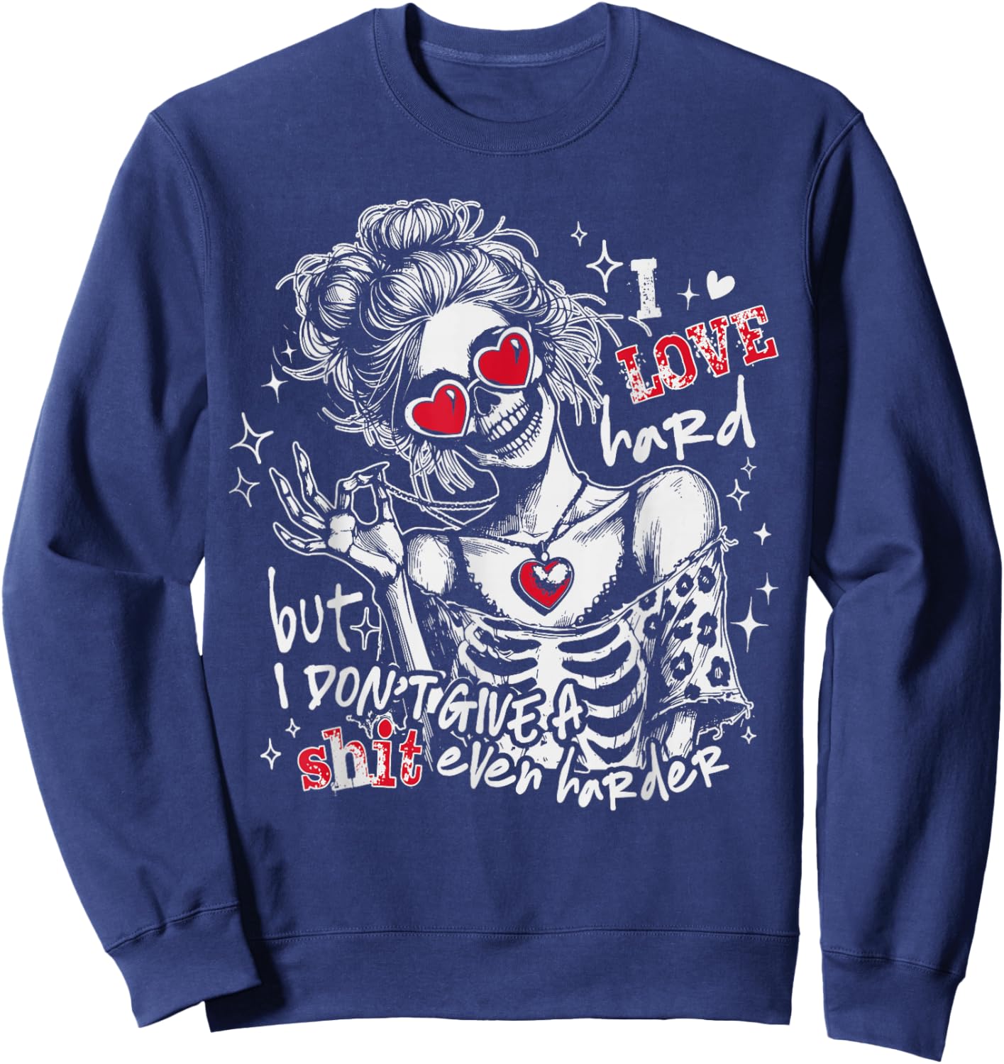 I Love Really Hard But I Don't Give Shit Even Harder Sweatshirt - Sweatshirt | Navy