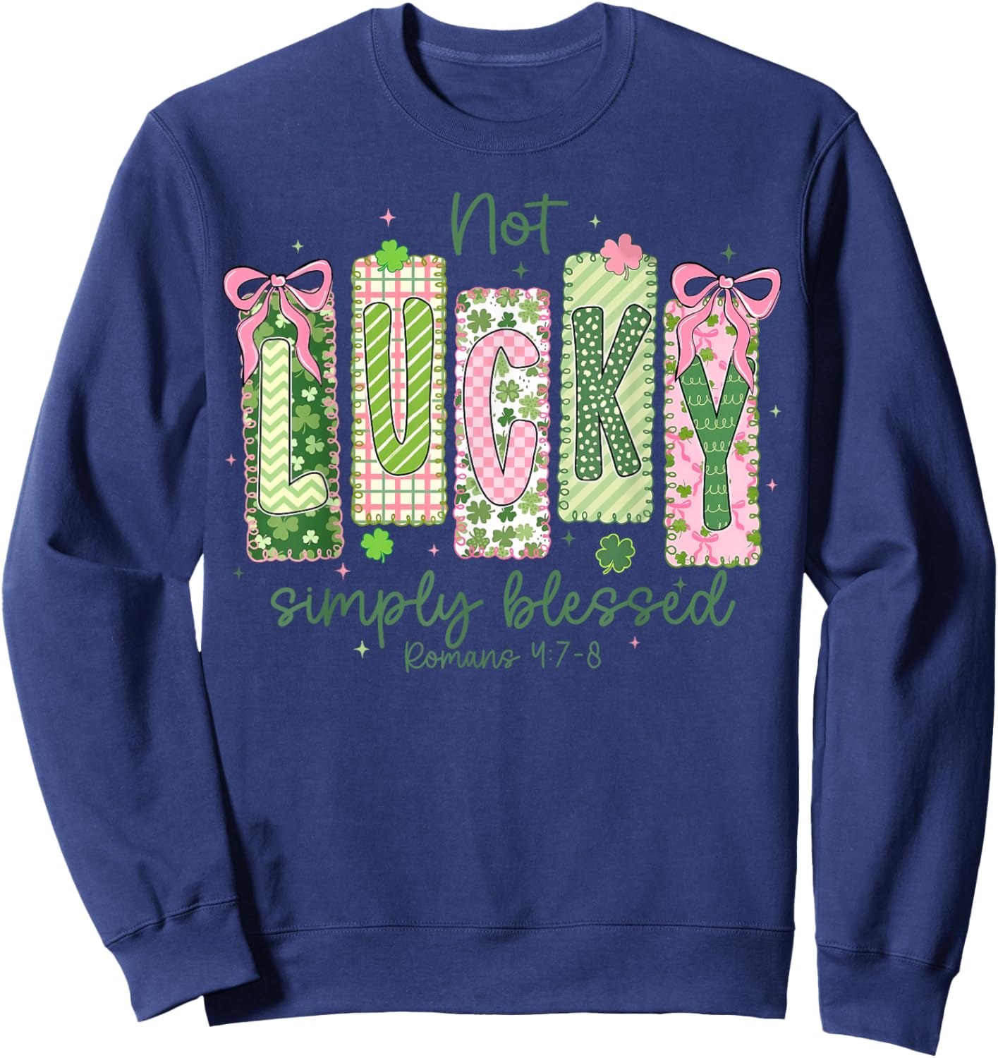 Not Lucky Simply Blessed St Patricks Day Christian Women Men Sweatshirt - Sweatshirt | Navy