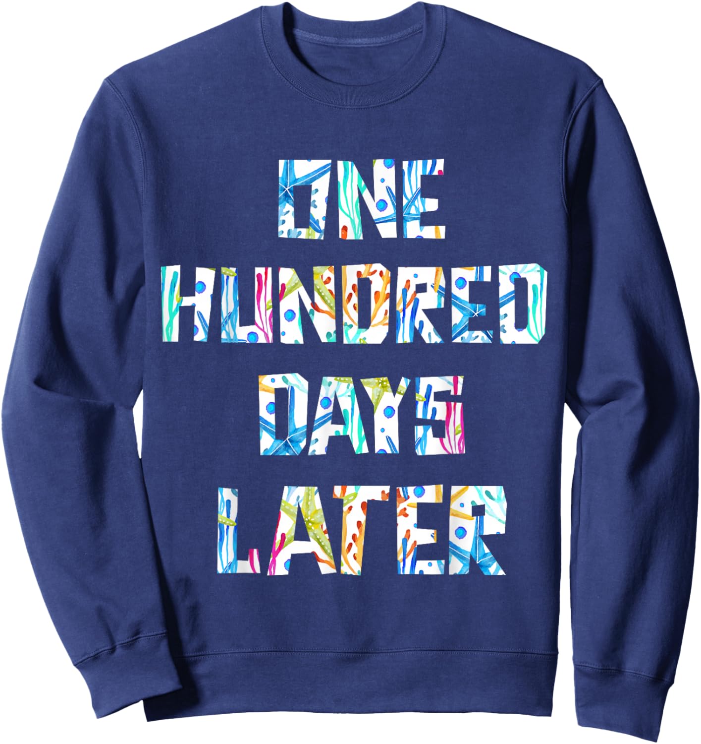 100 Hundred Days Later 100 Days of School Student Teacher Sweatshirt - Sweatshirt | Navy