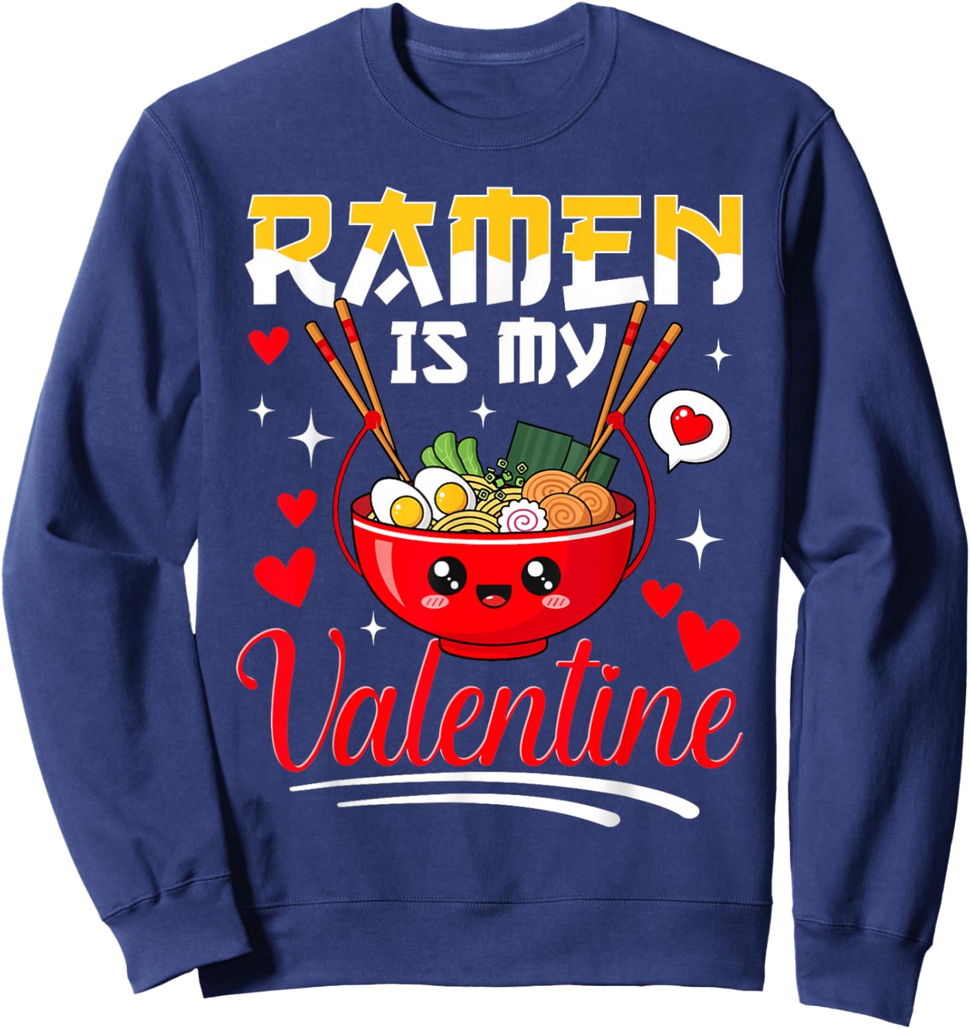 Ramen is My Valentine Funny Food Humor Sweatshirt - Sweatshirt | Navy