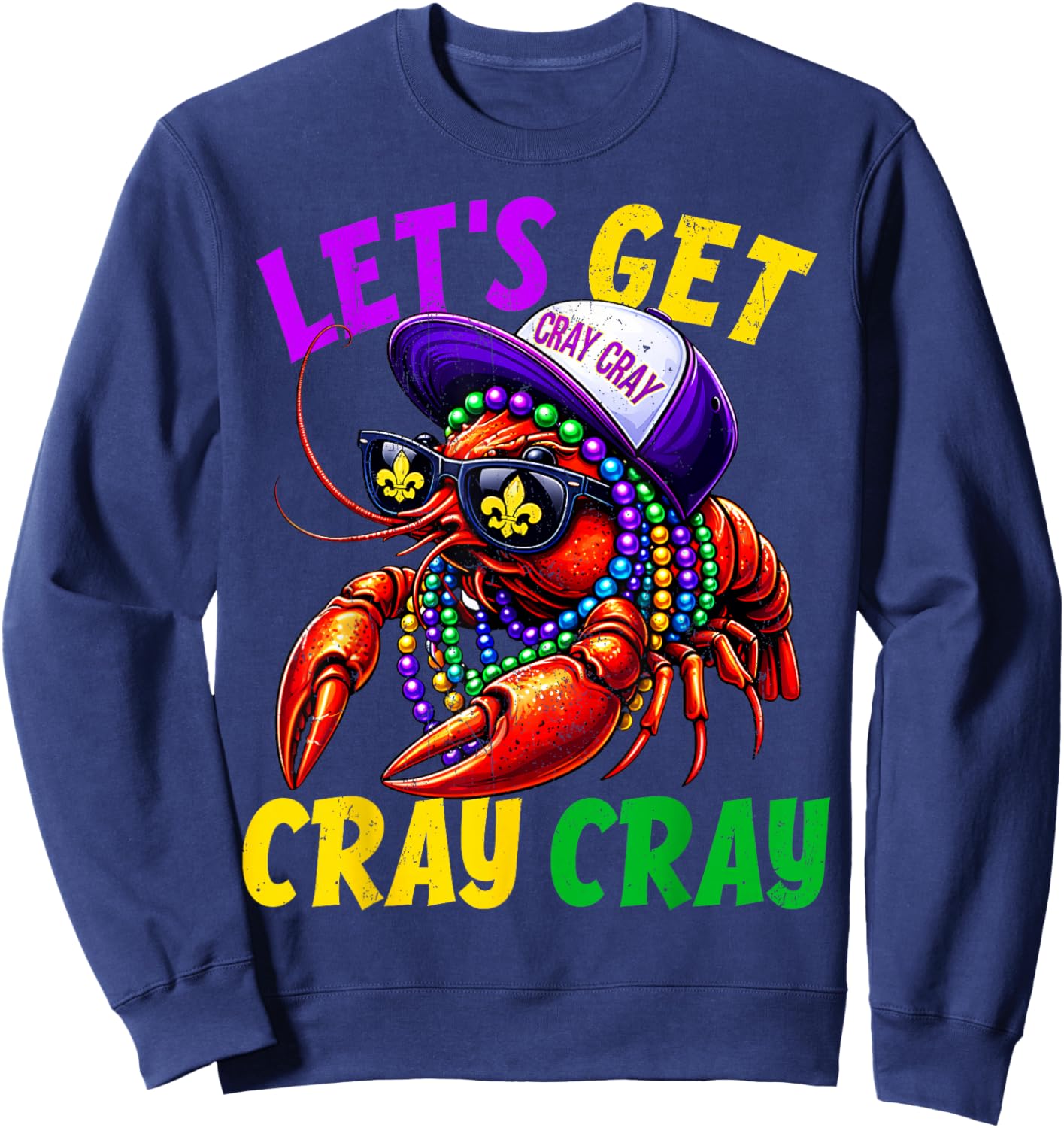Lets Get Cray Cray Crawfish Beads Funny Men Women Costume Sweatshirt - Sweatshirt | Navy
