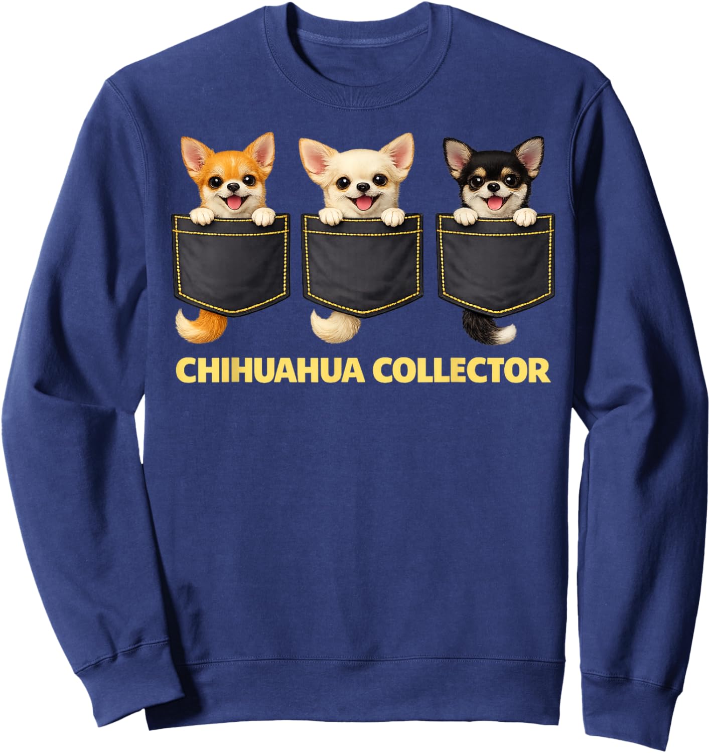 Chihuahuas in Pockets | Cute Funny Collector Costume Lover Sweatshirt - Sweatshirt | Navy