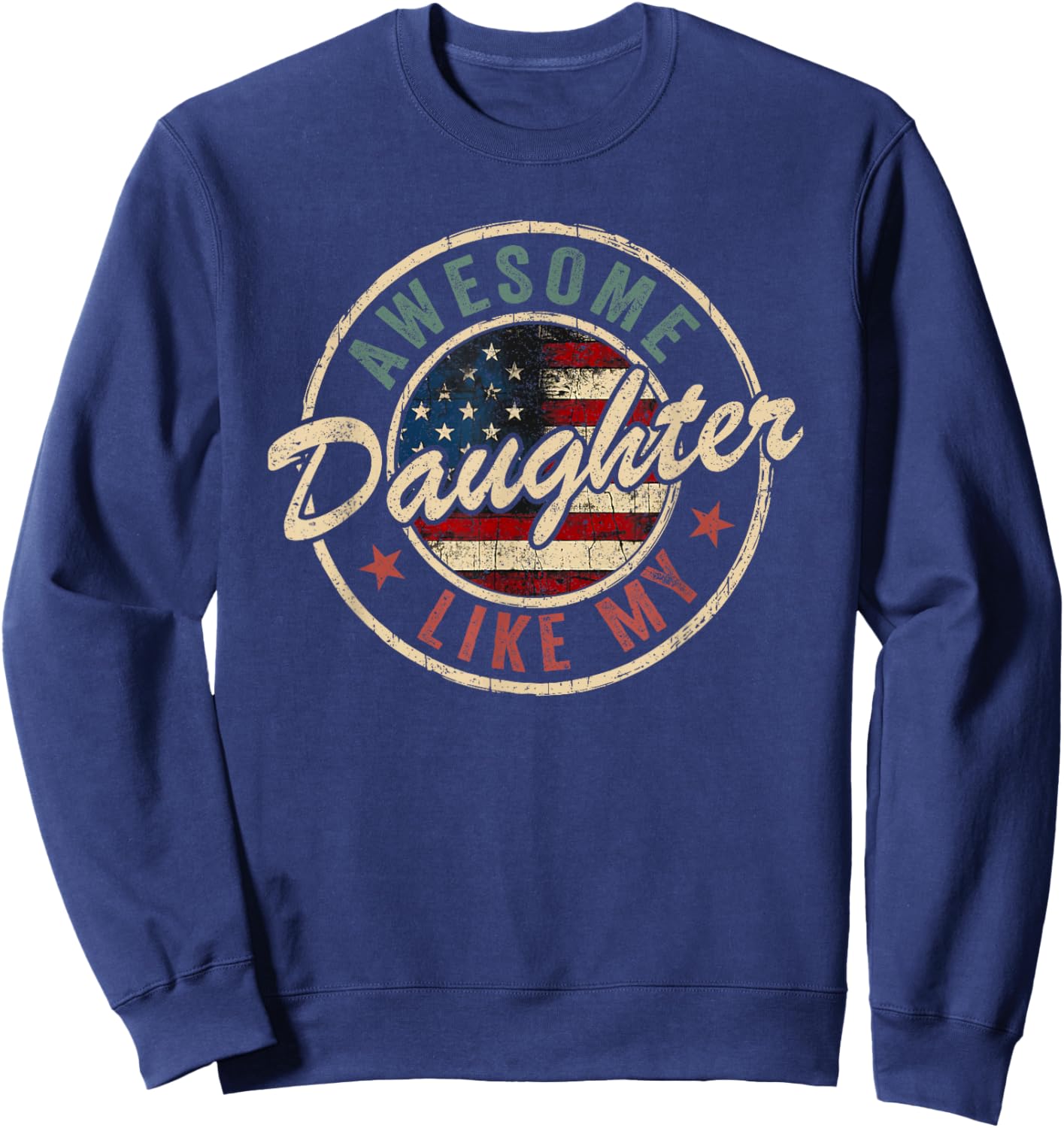Awesome Like My Daughter Shirt Funny Men Dad Fathers Day Sweatshirt - Sweatshirt | Navy