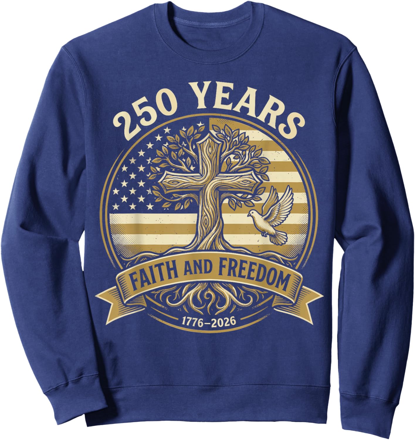 250 Years Faith and Freedom Christian USA 250th Anniversary Sweatshirt - Sweatshirt | Navy