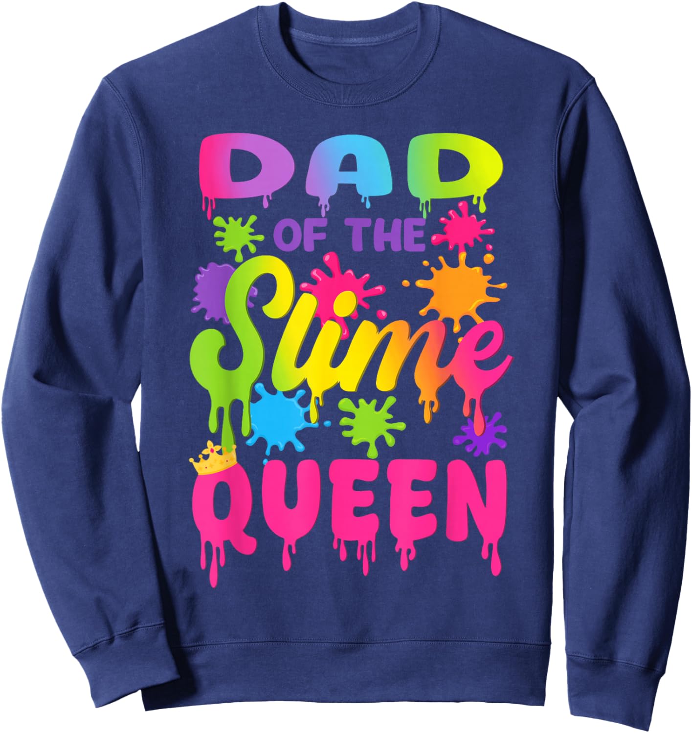 Dad of The Slime Queen Birthday Girl Family Party Sweatshirt - Sweatshirt | Navy