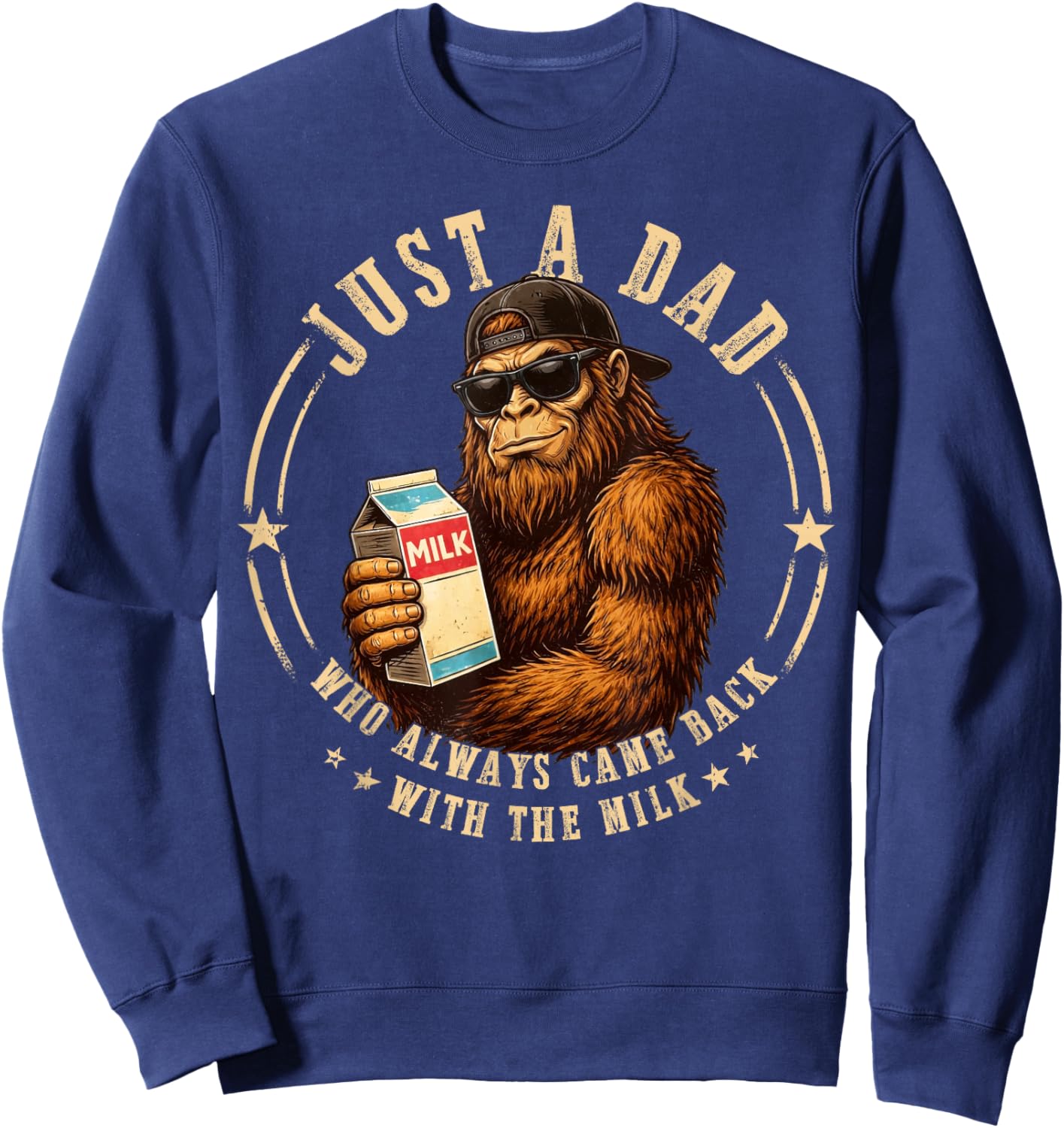 Funny Bigfoot Just A Dad Who Always Came Back with The Milk Sweatshirt - Sweatshirt | Navy