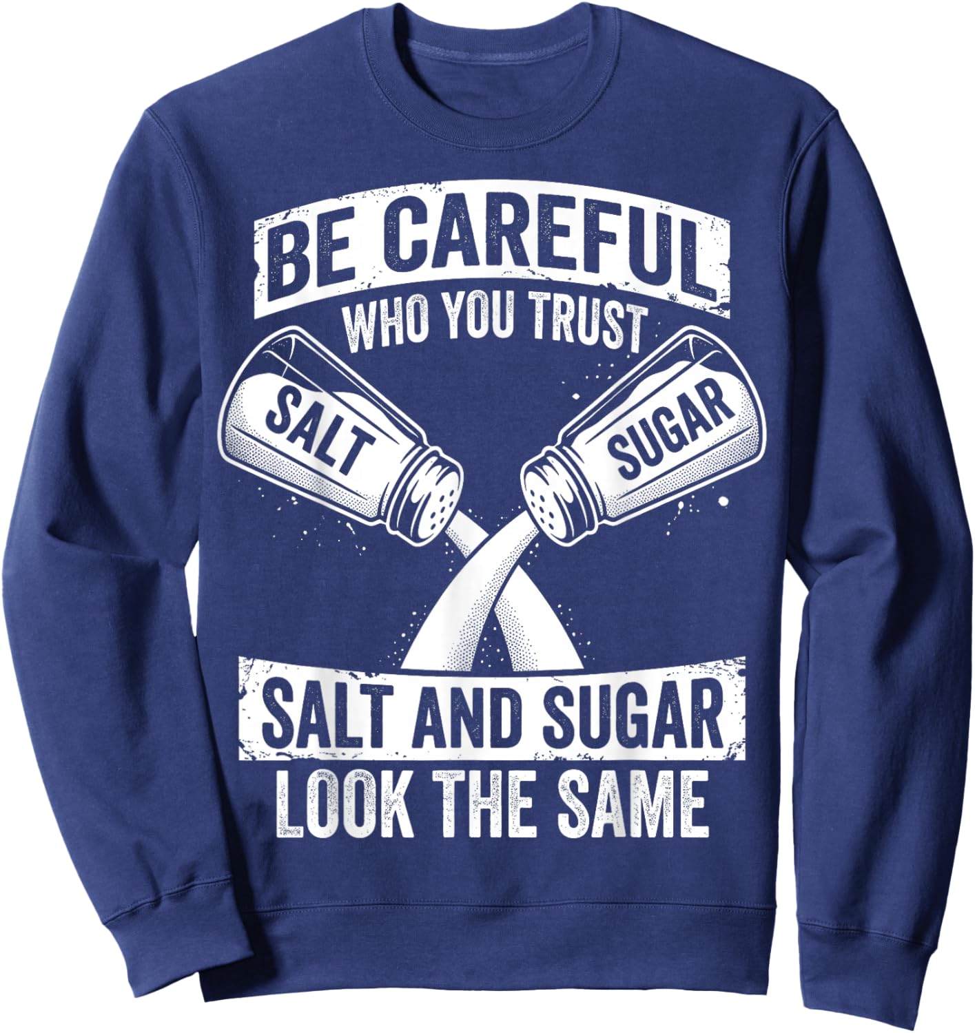 Be Careful Who You Trust Salt and Sugar Fake Friend Sweatshirt - Sweatshirt | Navy