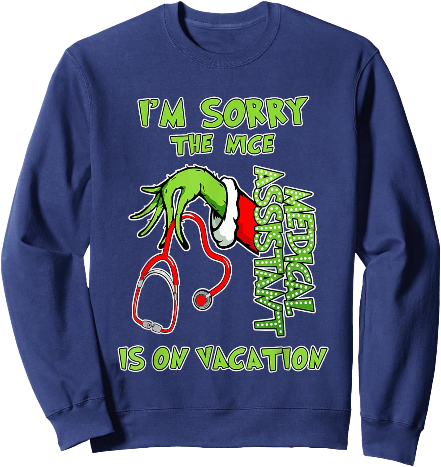 I am Sorry The Nice Medical Assistant is On Vacation Funny Sweatshirt - Sweatshirt | Navy