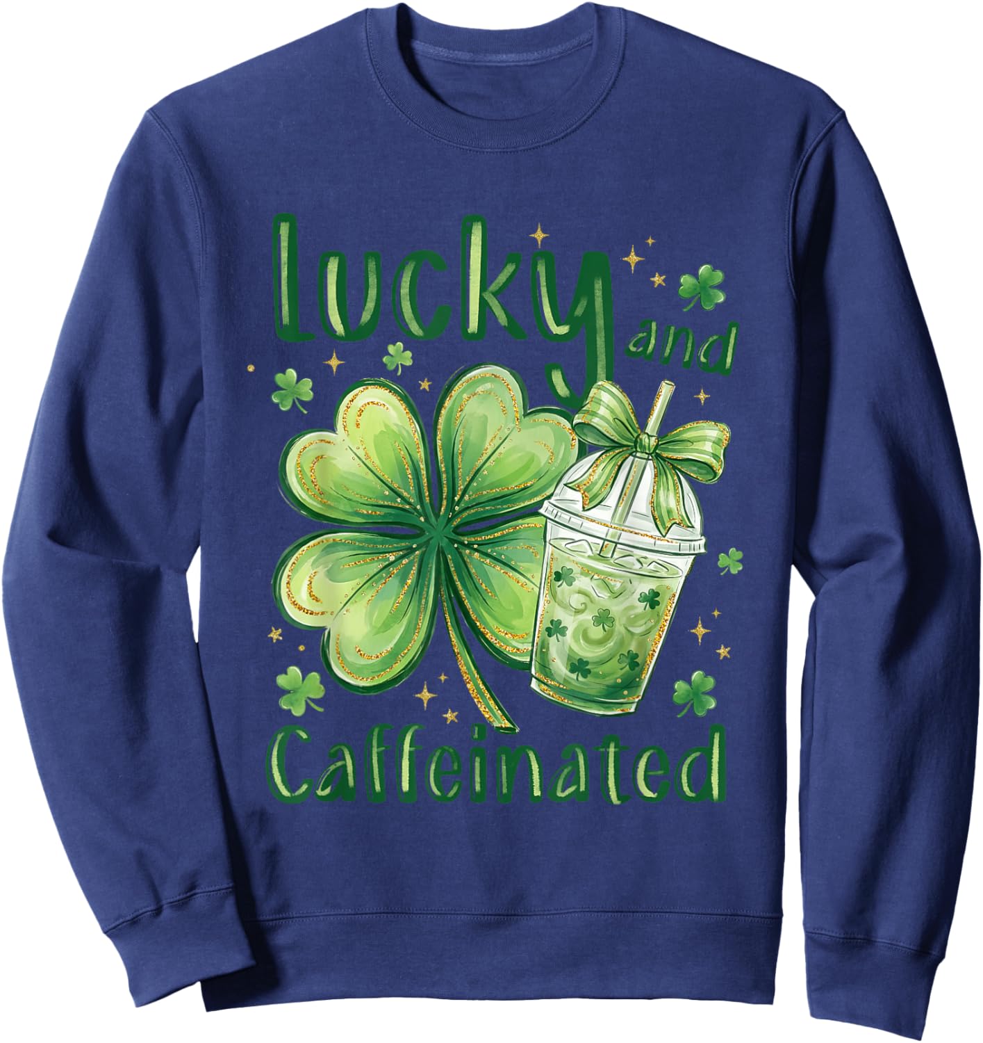 Lucky and Caffeinated St Patricks Day Coffee Shamrock Clover Sweatshirt - Sweatshirt | Navy