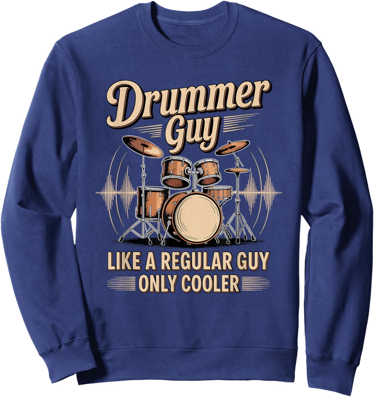 Drummer Guy Like A Regular Guy Only Cooler Band Sweatshirt - Sweatshirt | Navy