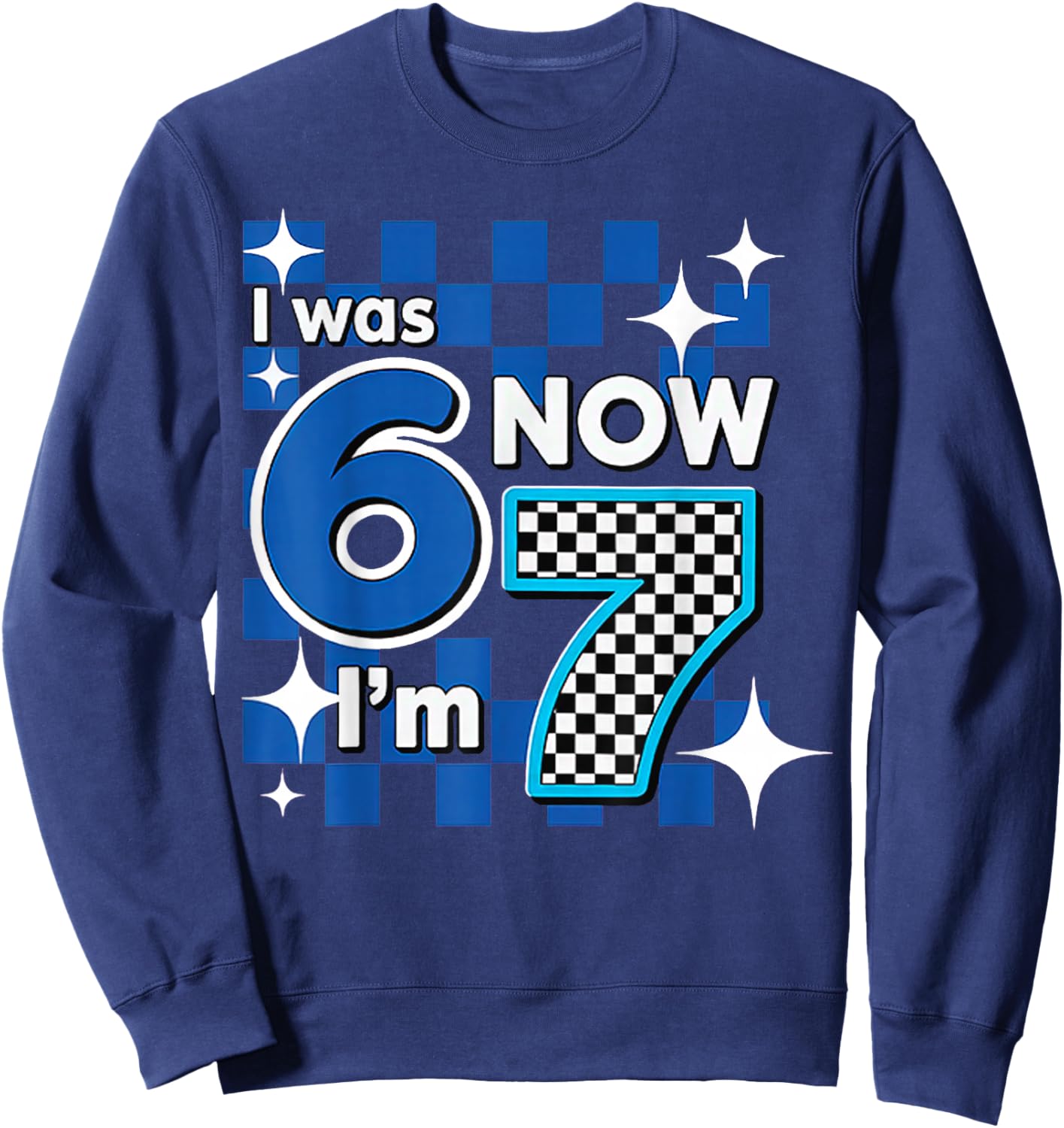 Blue Checkered I was 6 Now I'm 7 Birthday Sweatshirt - Sweatshirt | Navy