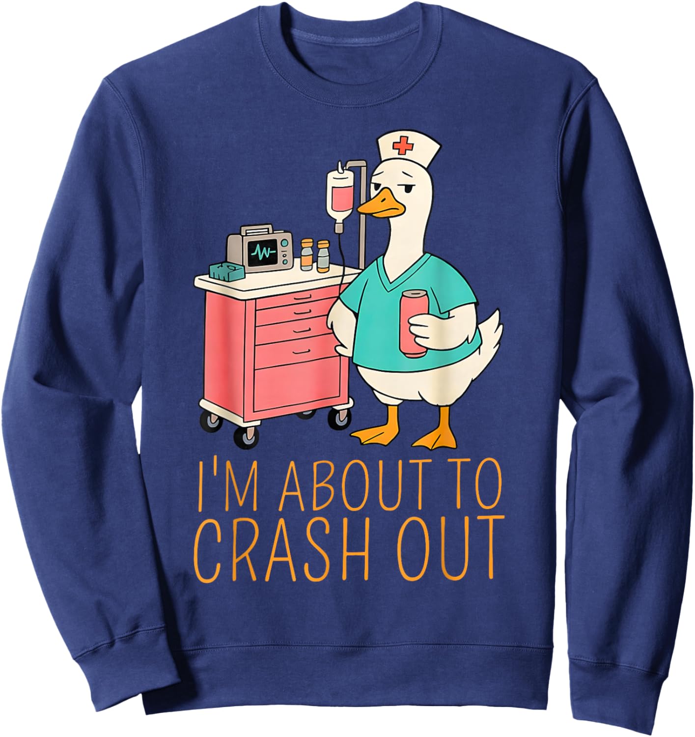 Funny I’m About to Crash Out Goose Nurse Meme Men Women Sweatshirt - Sweatshirt | Navy