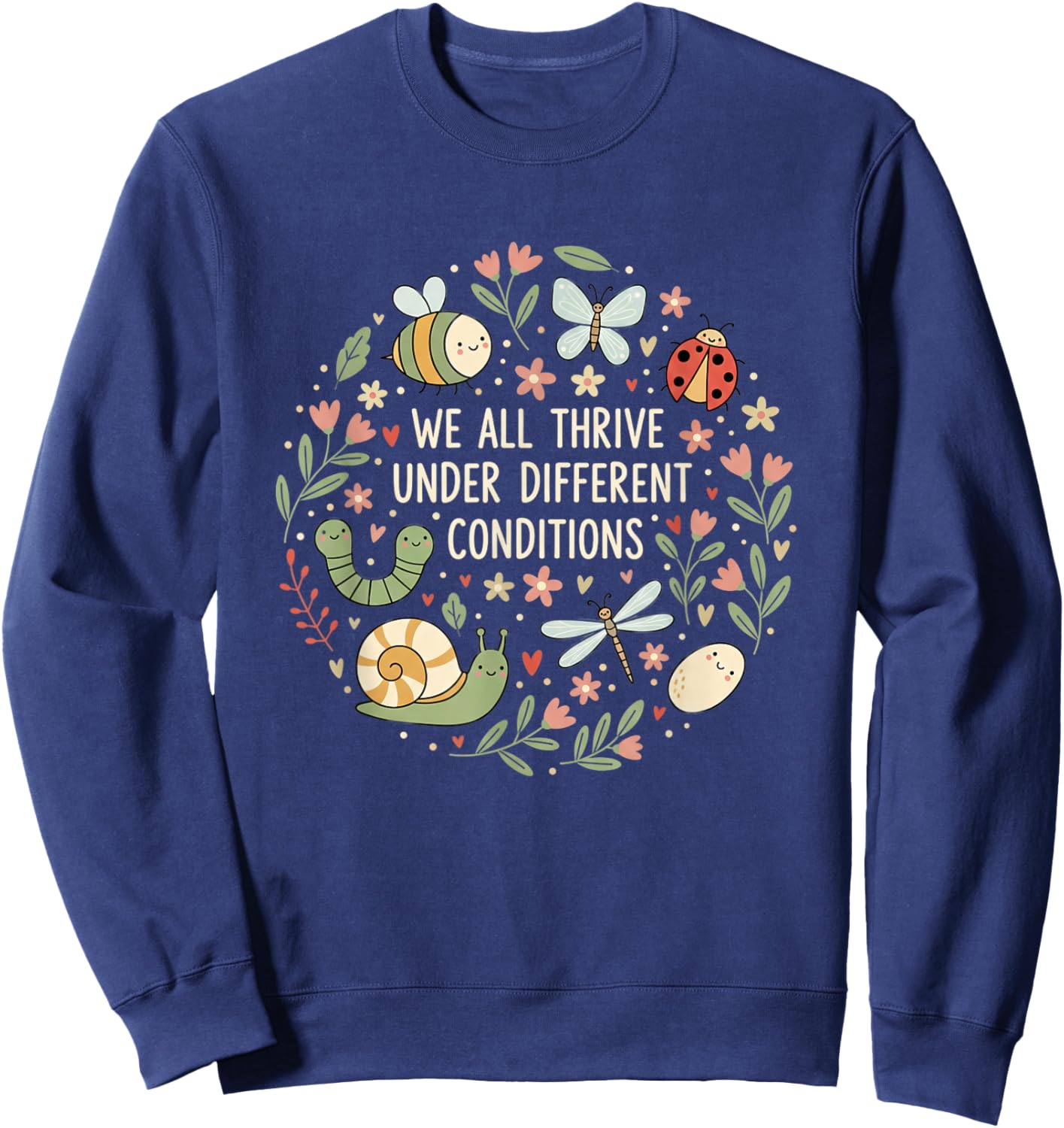 We All Thrive Under Different Conditions Teacher Nature Sweatshirt - Sweatshirt | Navy