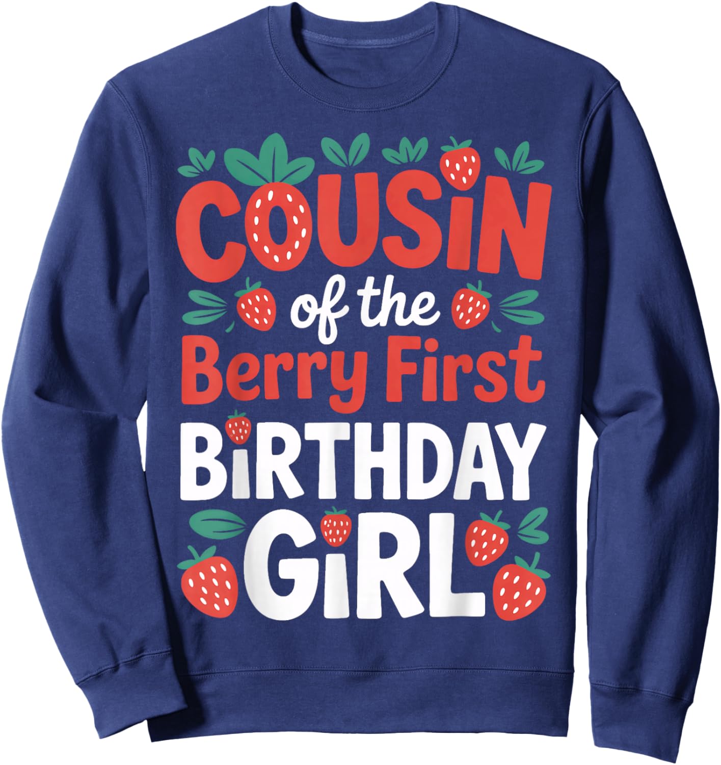 Berry First Birthday Girl Cousin Strawberry Family Event Sweatshirt - Sweatshirt | Navy