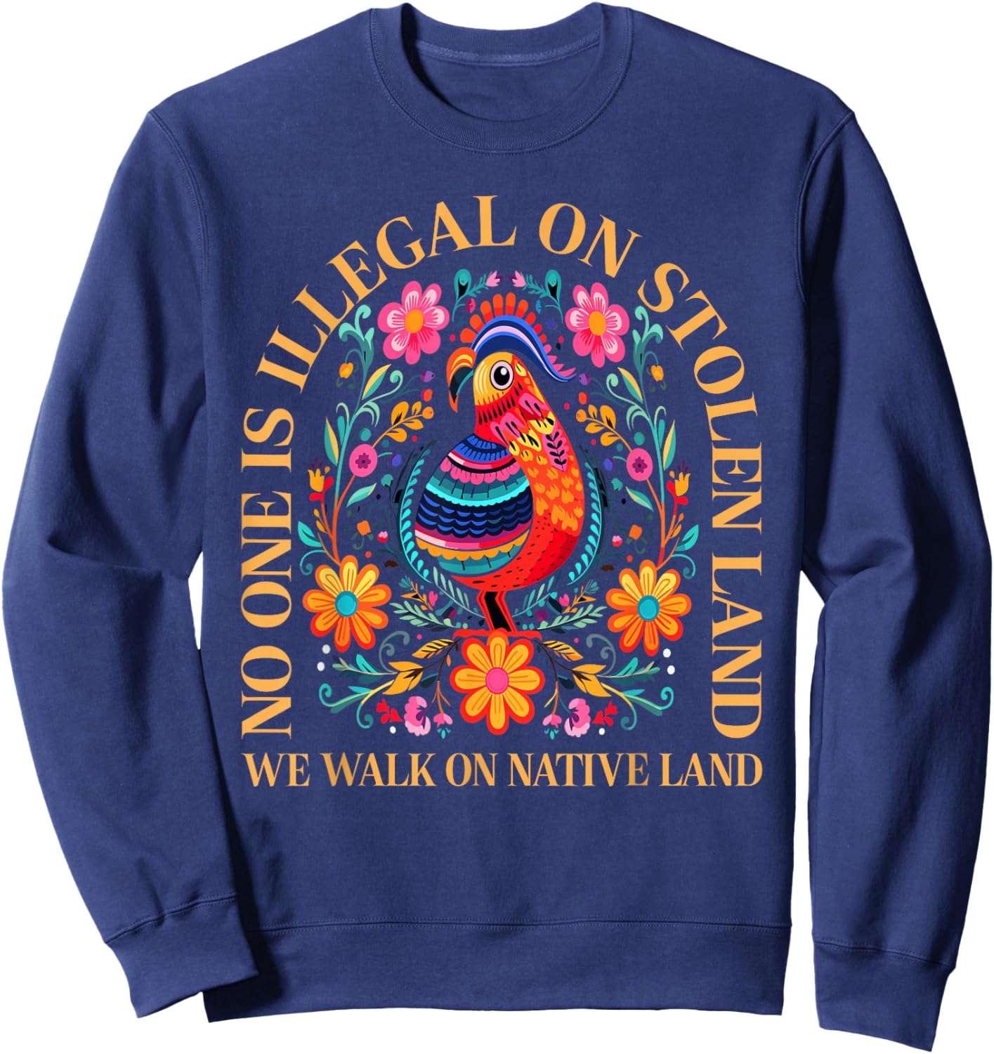 No One is Illegal On Stolen Land Native Americans Vintage Sweatshirt - Sweatshirt | Navy