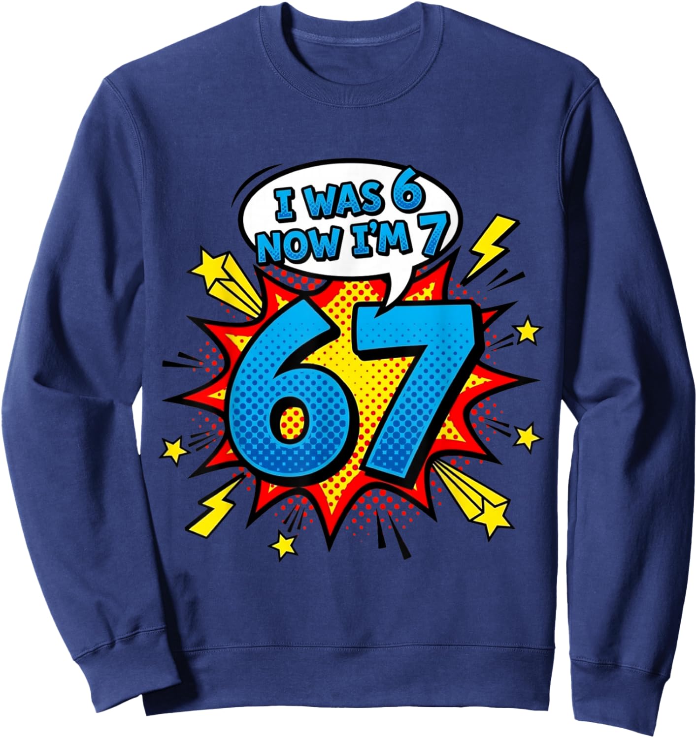 Six Seven Meme 7 Year Old Birthday Shirt was 6 Now I'm 7 Sweatshirt - Sweatshirt | Navy