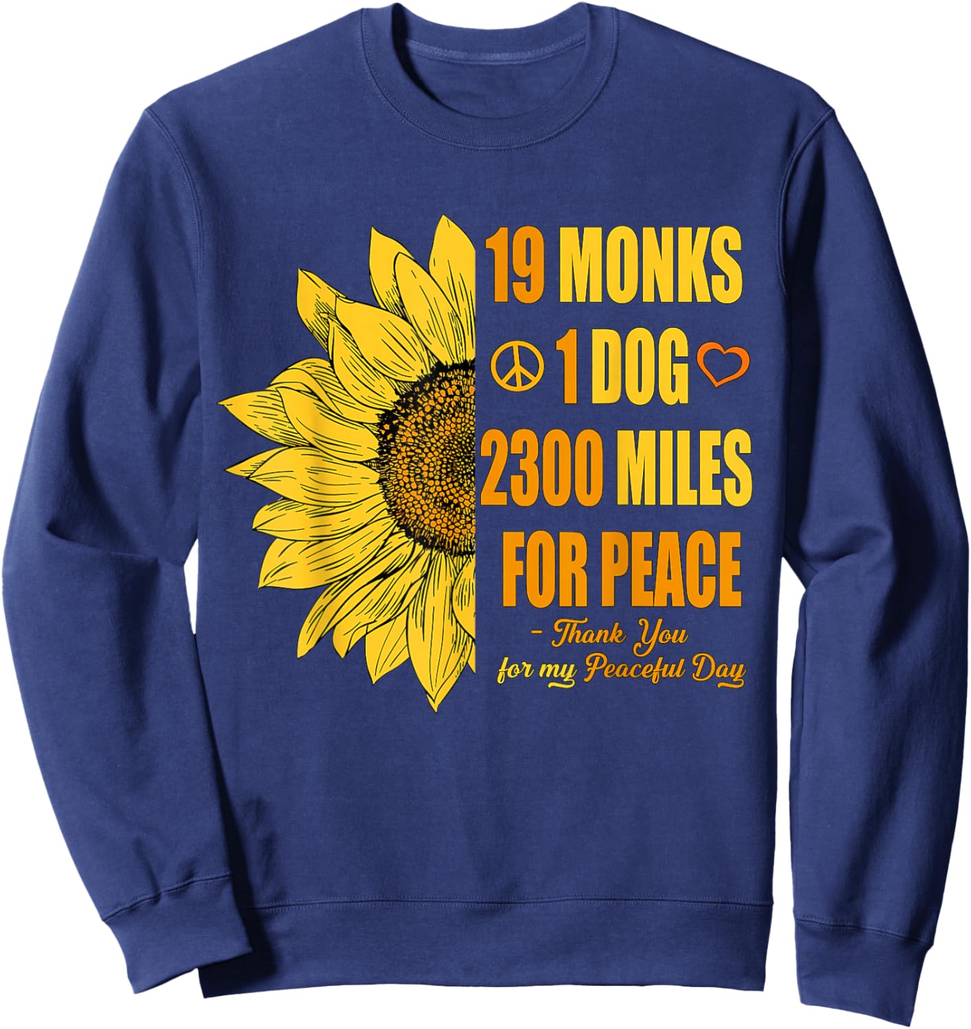 19 Monks 1 Dog 2300 Miles Sunflower Walk for Peace Sweatshirt - Sweatshirt | Navy