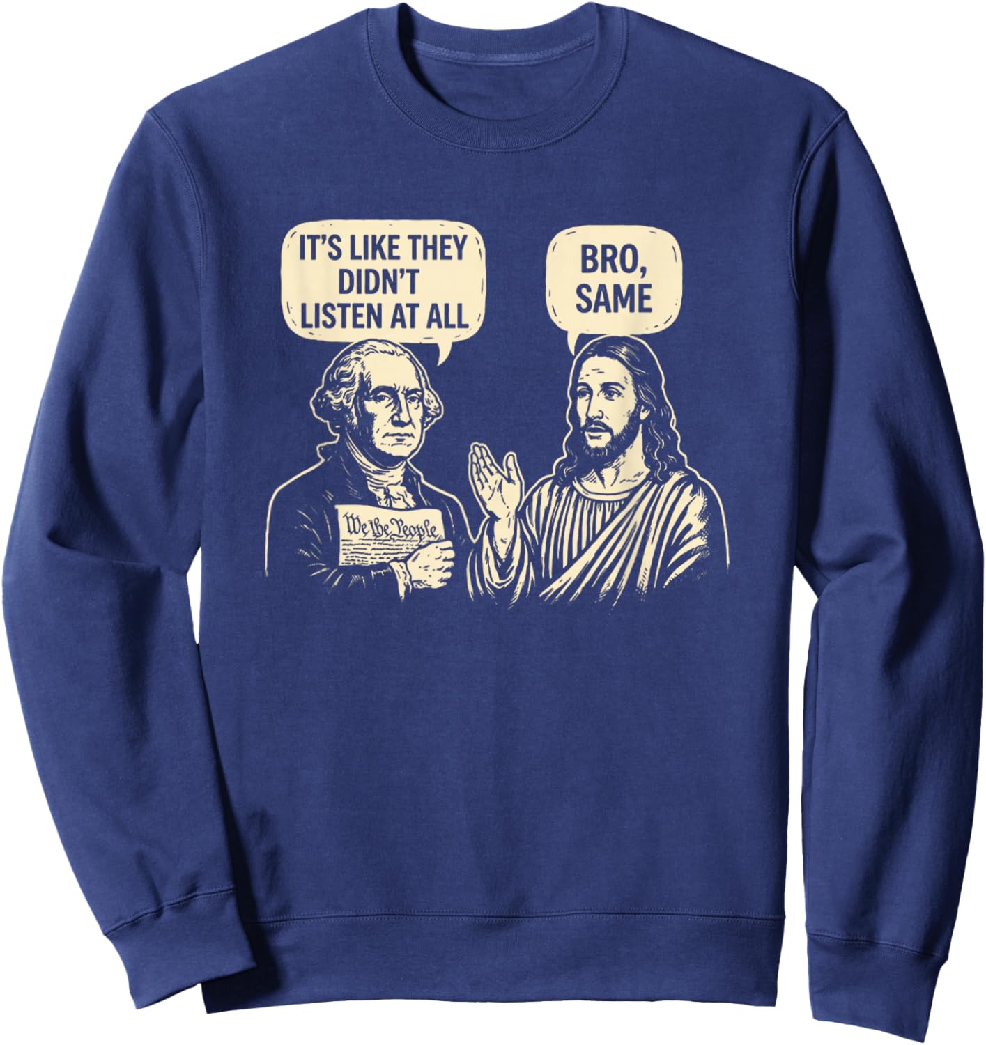 It's Like They Didn't Listen at All Bro Same Funny Meme Joke Sweatshirt - Sweatshirt | Navy